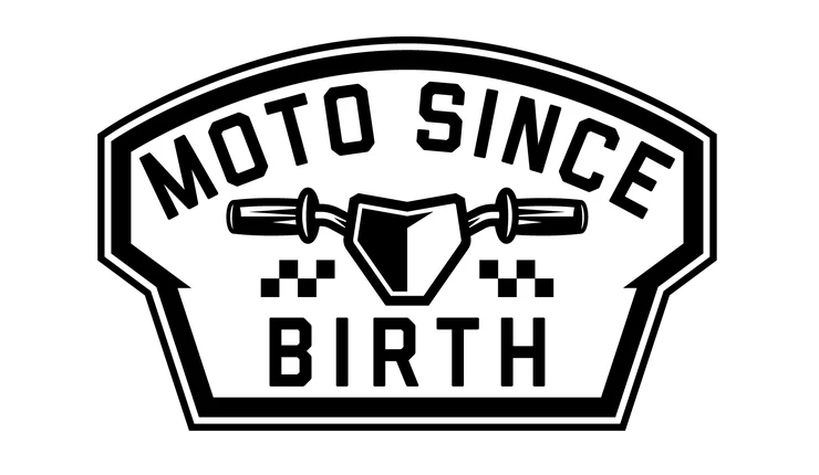 MOTO SINCE BIRTH