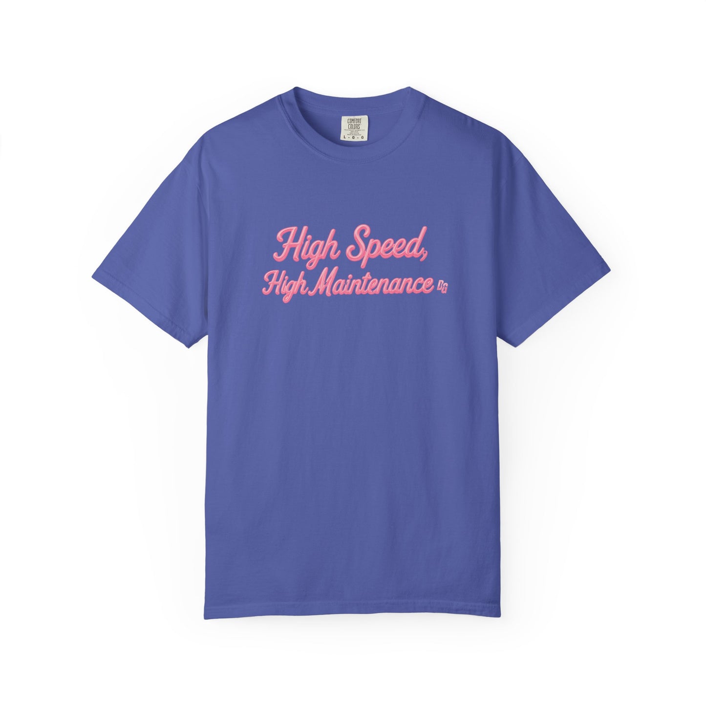 High Speed, High Maintenance Comfort Colors Tee - BUBBLEGUM