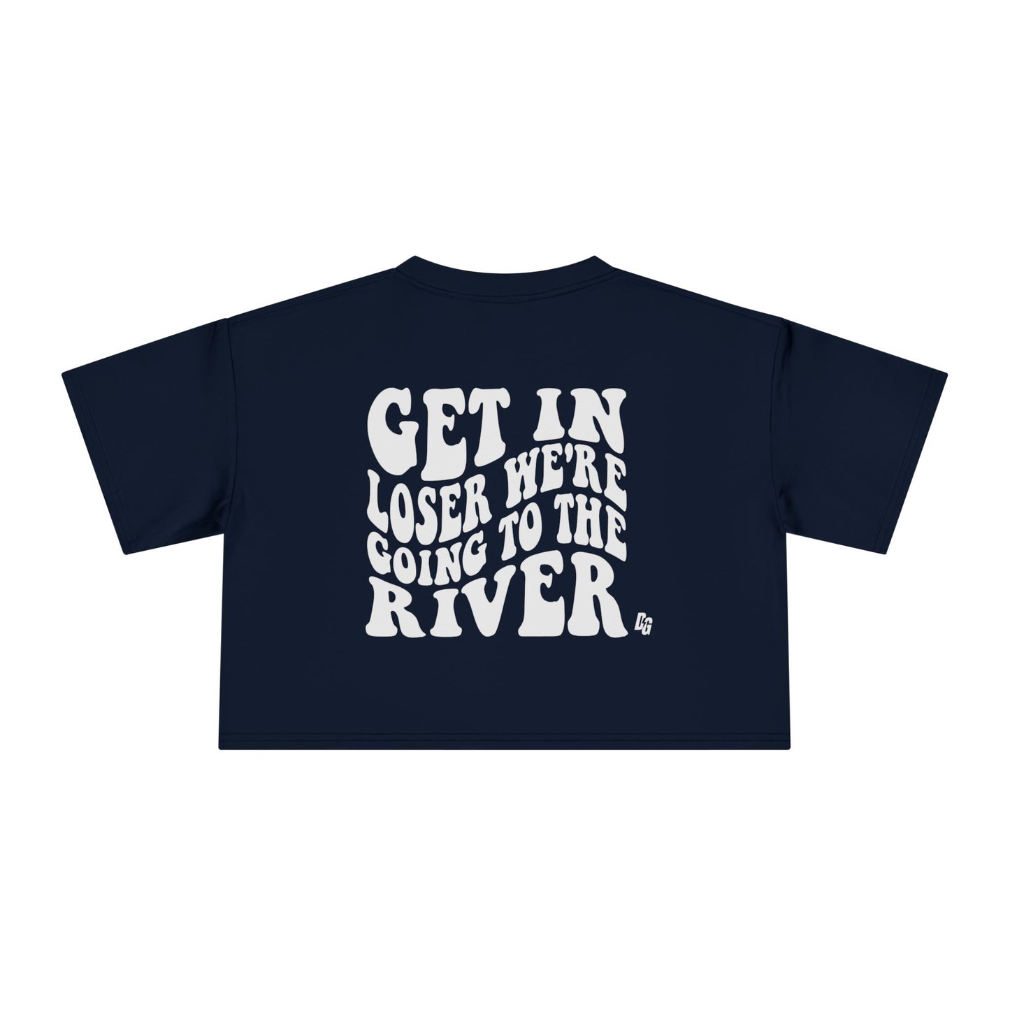 Get In Loser - RIVER Cropped Tee