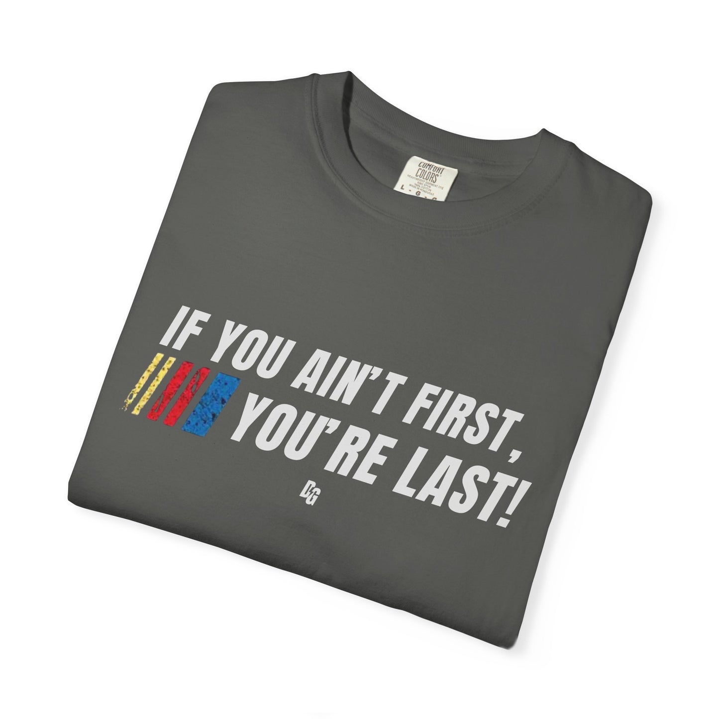 If You Ain't First 25 Comfort Colors Tee - BLACK