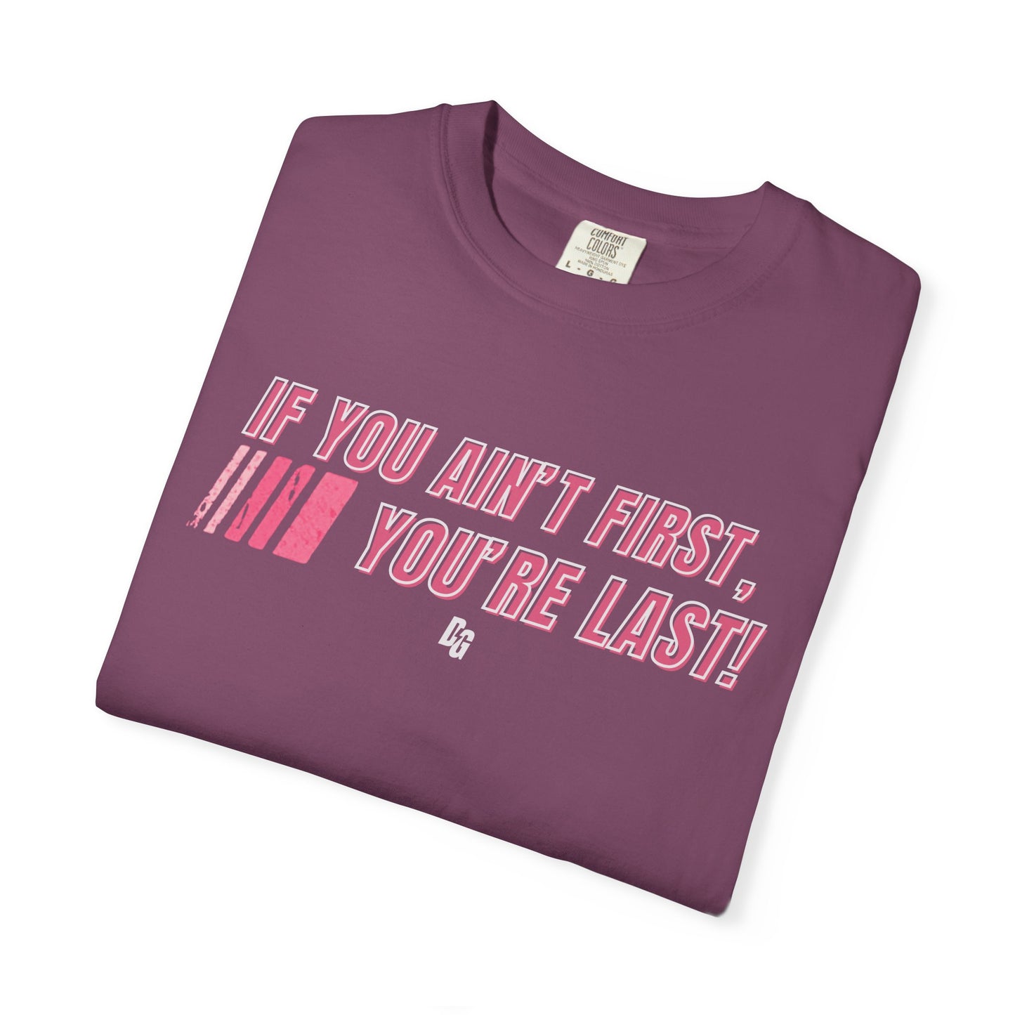 If You Ain't First 25 Comfort Colors Tee - PINK