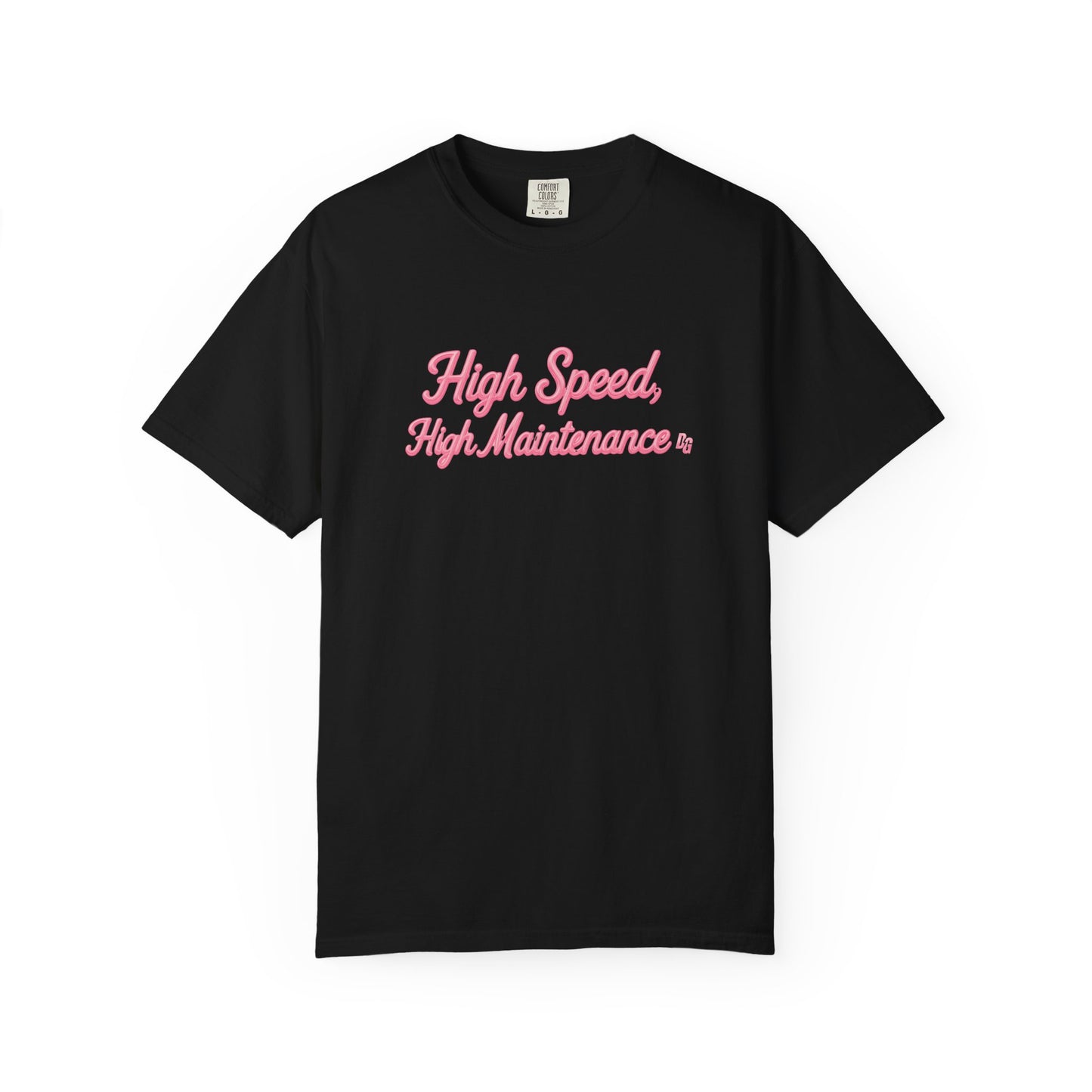High Speed, High Maintenance Comfort Colors Tee - BUBBLEGUM