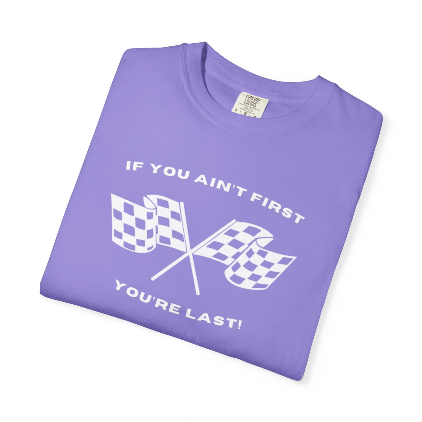 If You Ain't First 24 Comfort Colors Tee - WHITE