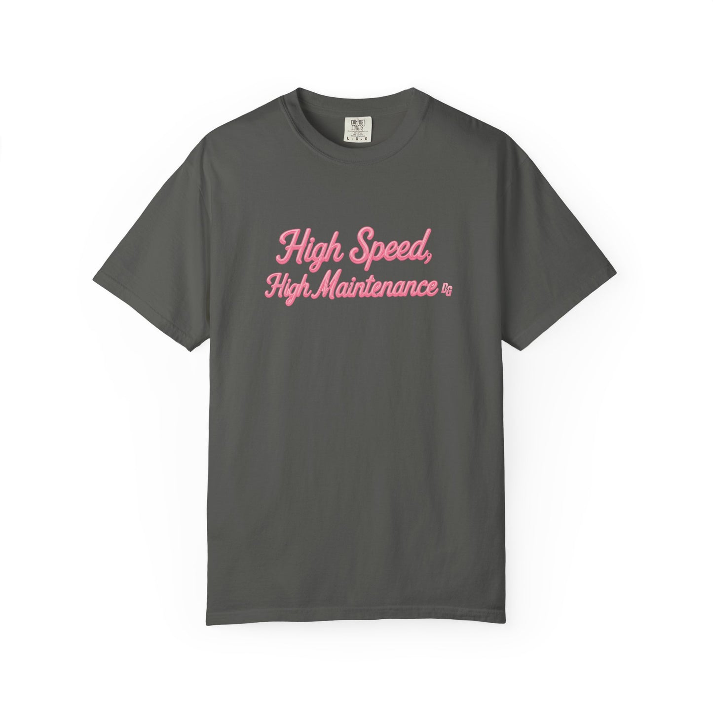 High Speed, High Maintenance Comfort Colors Tee - BUBBLEGUM