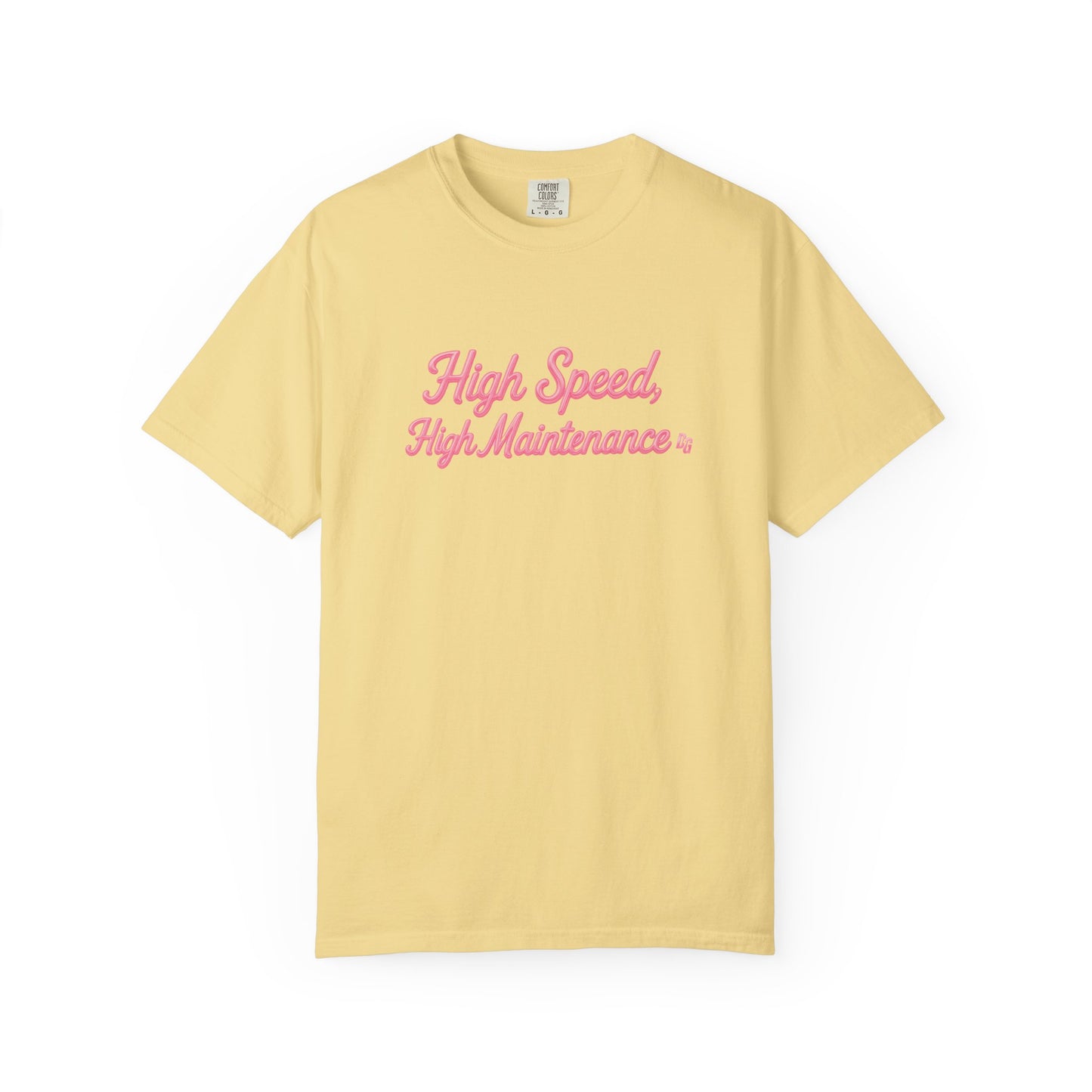 High Speed, High Maintenance Comfort Colors Tee - BUBBLEGUM