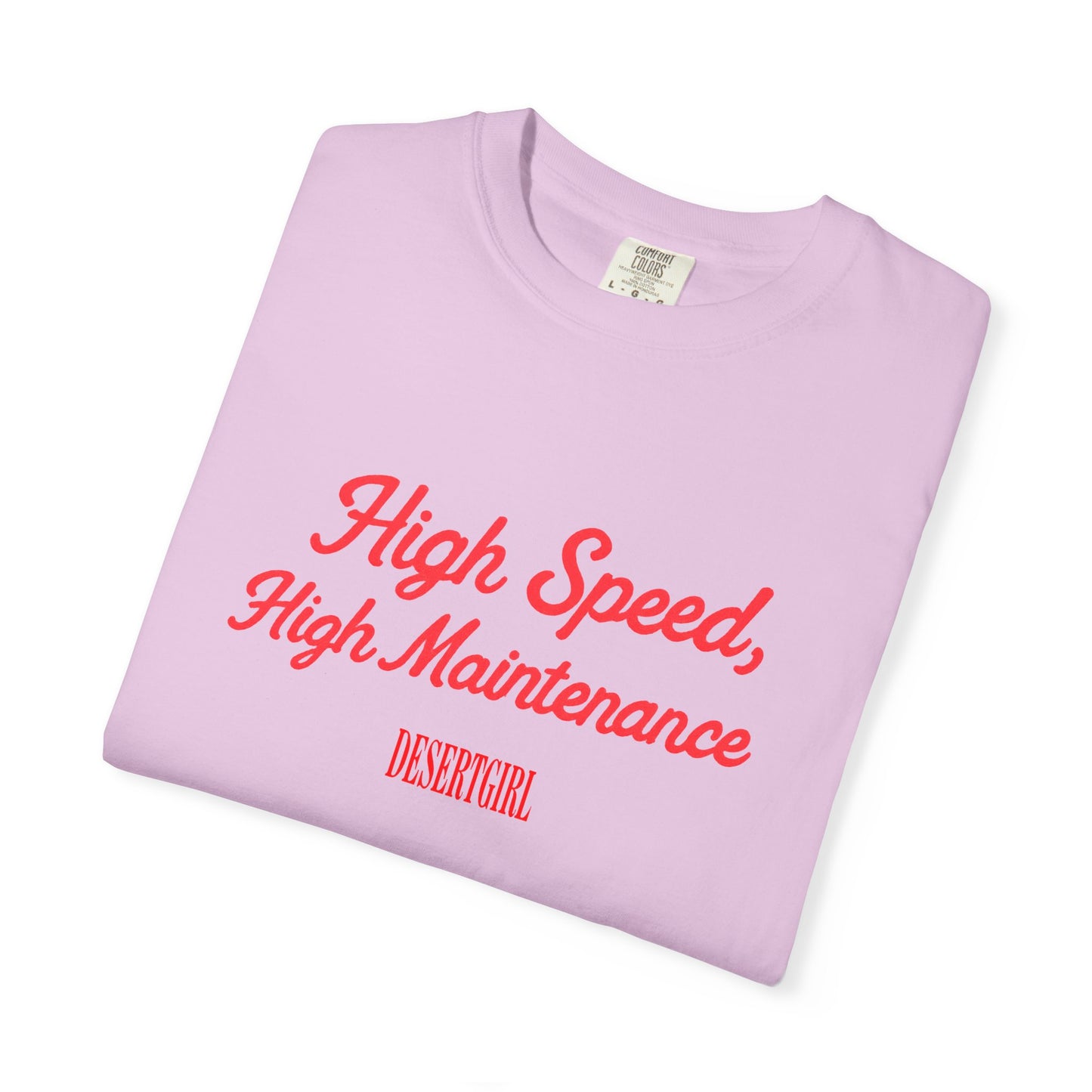 High Speed, High Maintenance Comfort Colors Tee - RED