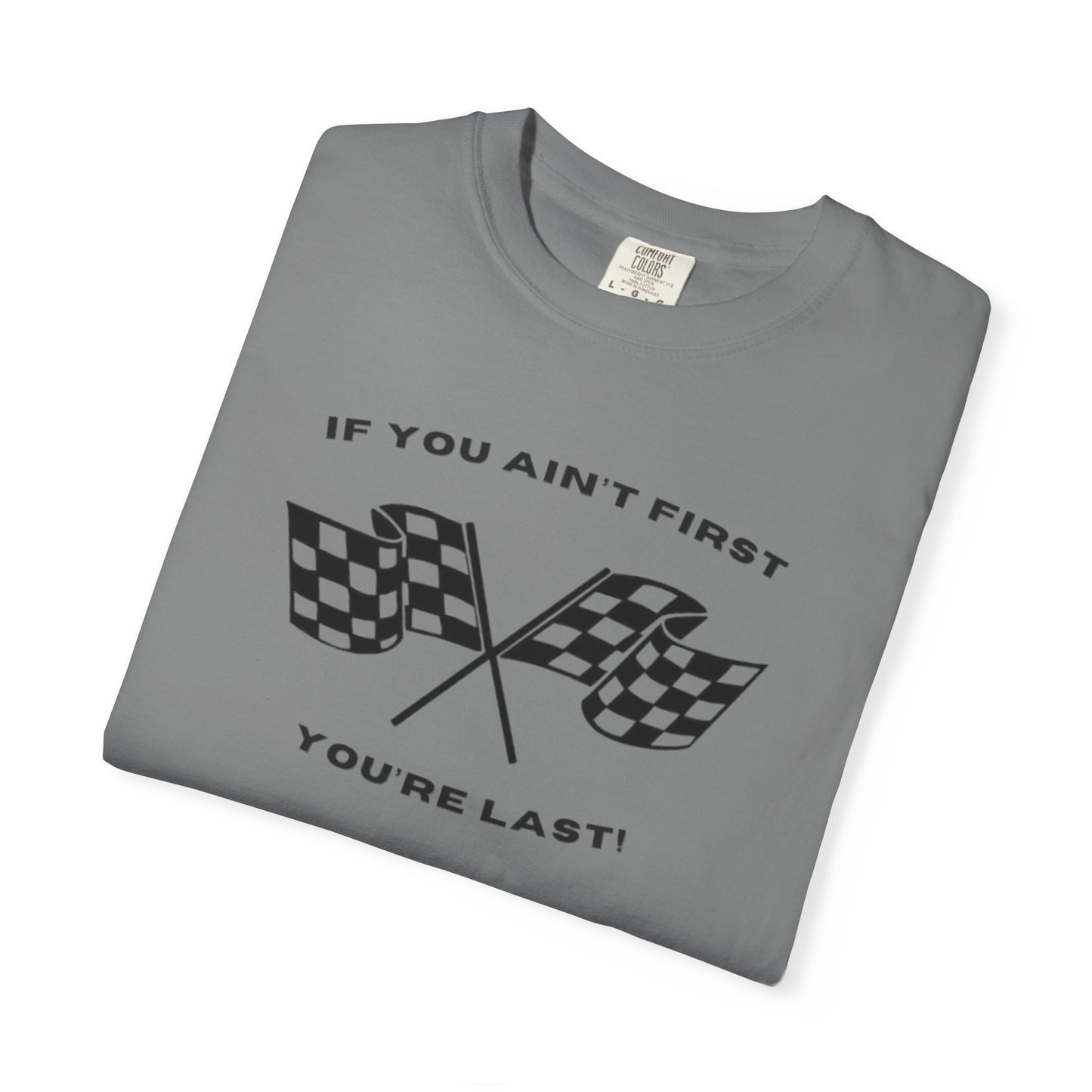 If You Ain't First 24 Comfort Colors Tee - BLACK
