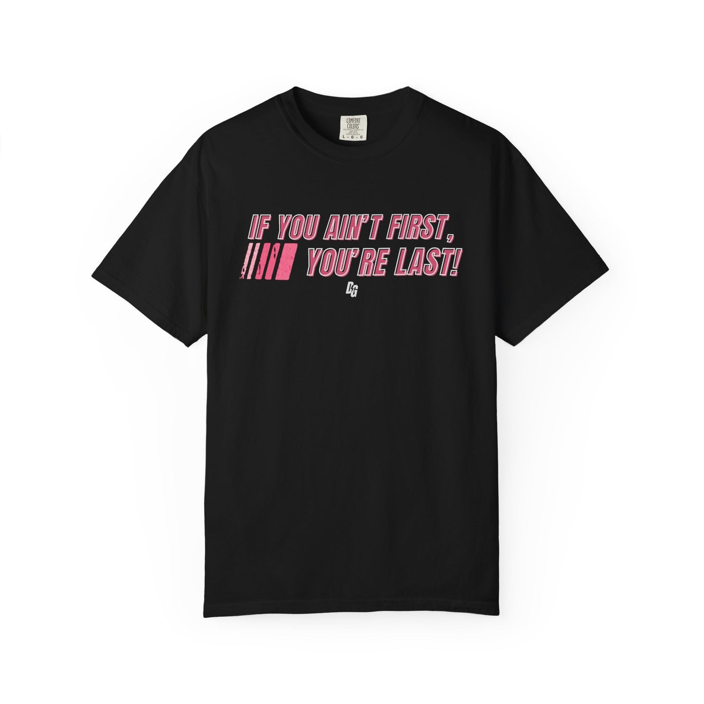 If You Ain't First 25 Comfort Colors Tee - PINK