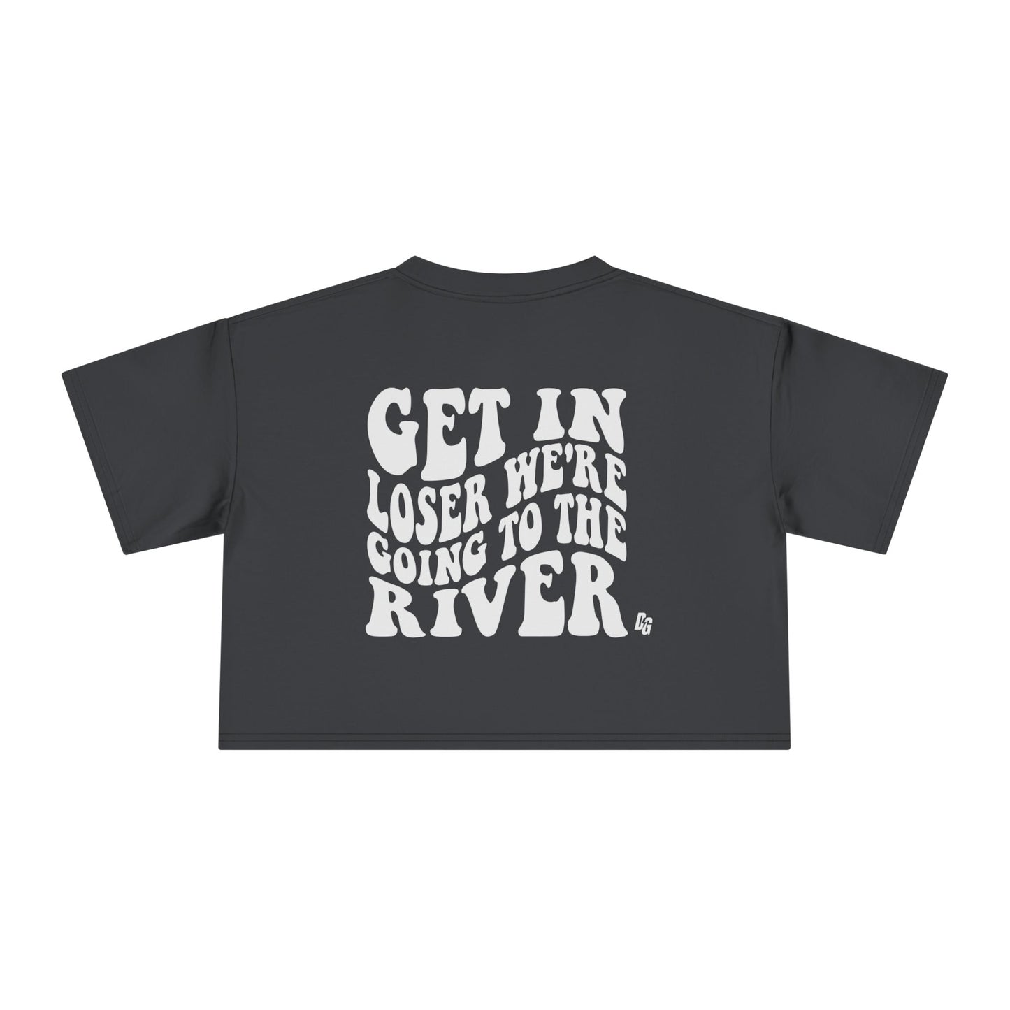 Get In Loser - RIVER Cropped Tee
