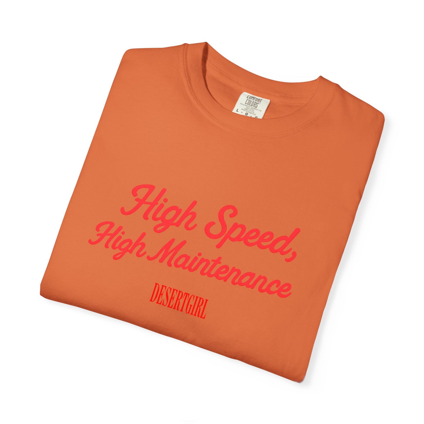 High Speed, High Maintenance Comfort Colors Tee - RED