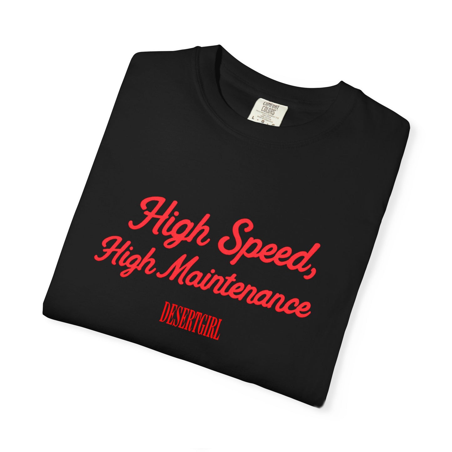 High Speed, High Maintenance Comfort Colors Tee - RED