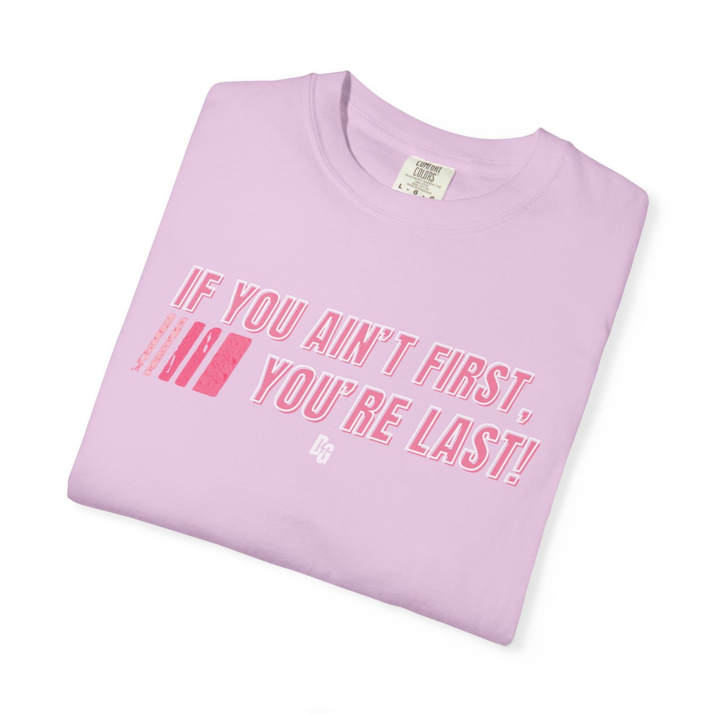 If You Ain't First 25 Comfort Colors Tee - PINK