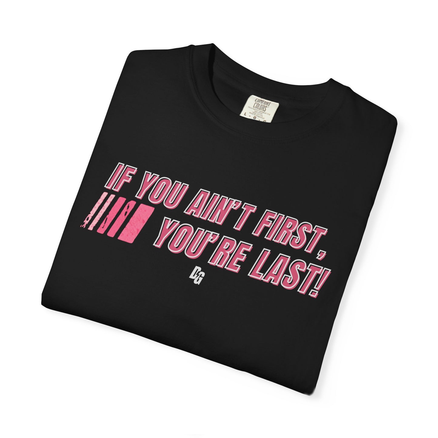 If You Ain't First 25 Comfort Colors Tee - PINK