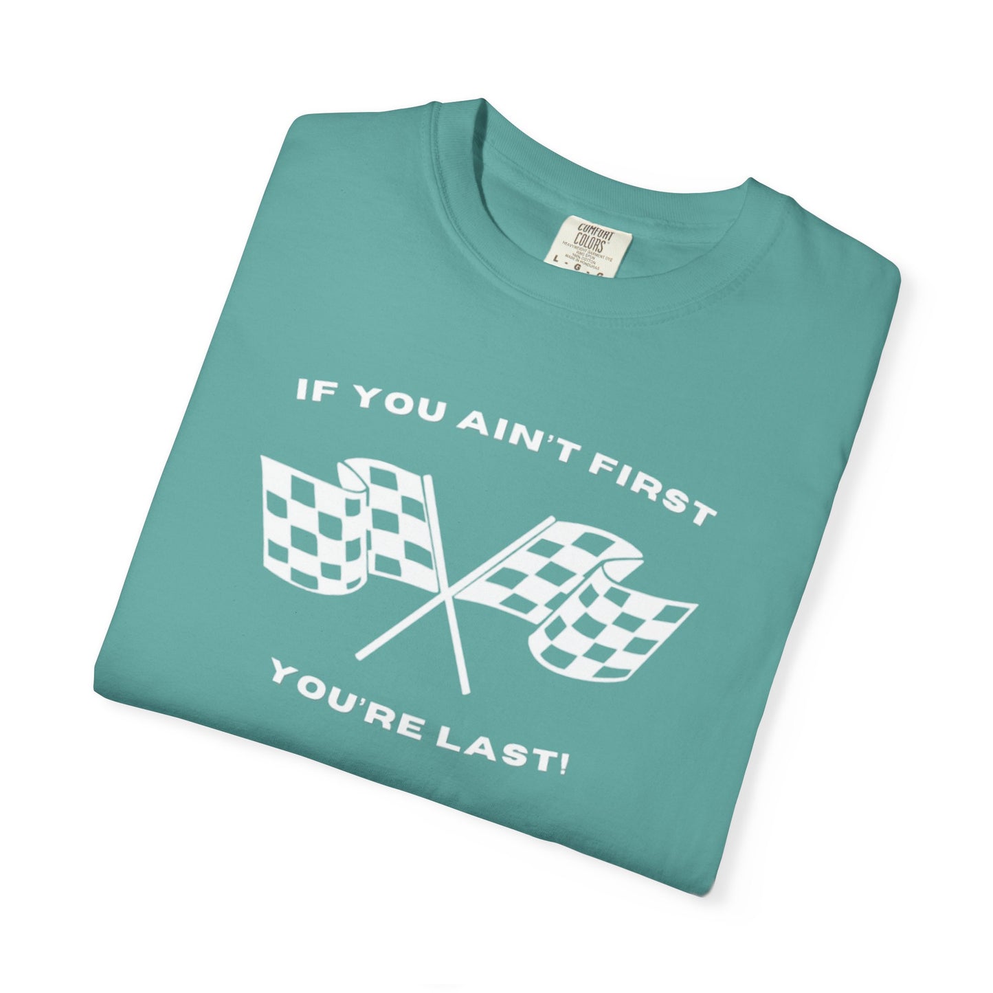 If You Ain't First 24 Comfort Colors Tee - WHITE