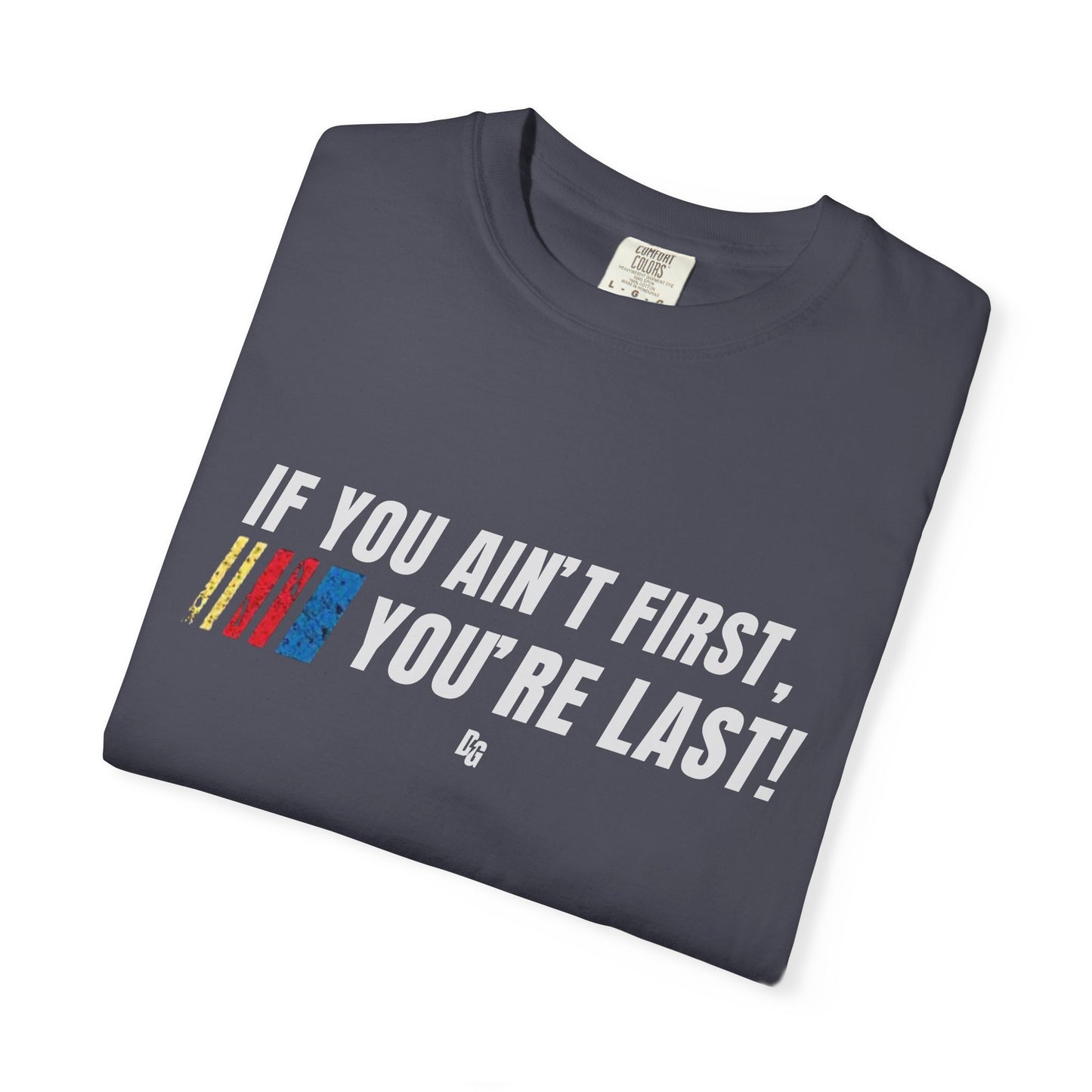 If You Ain't First 25 Comfort Colors Tee - BLACK