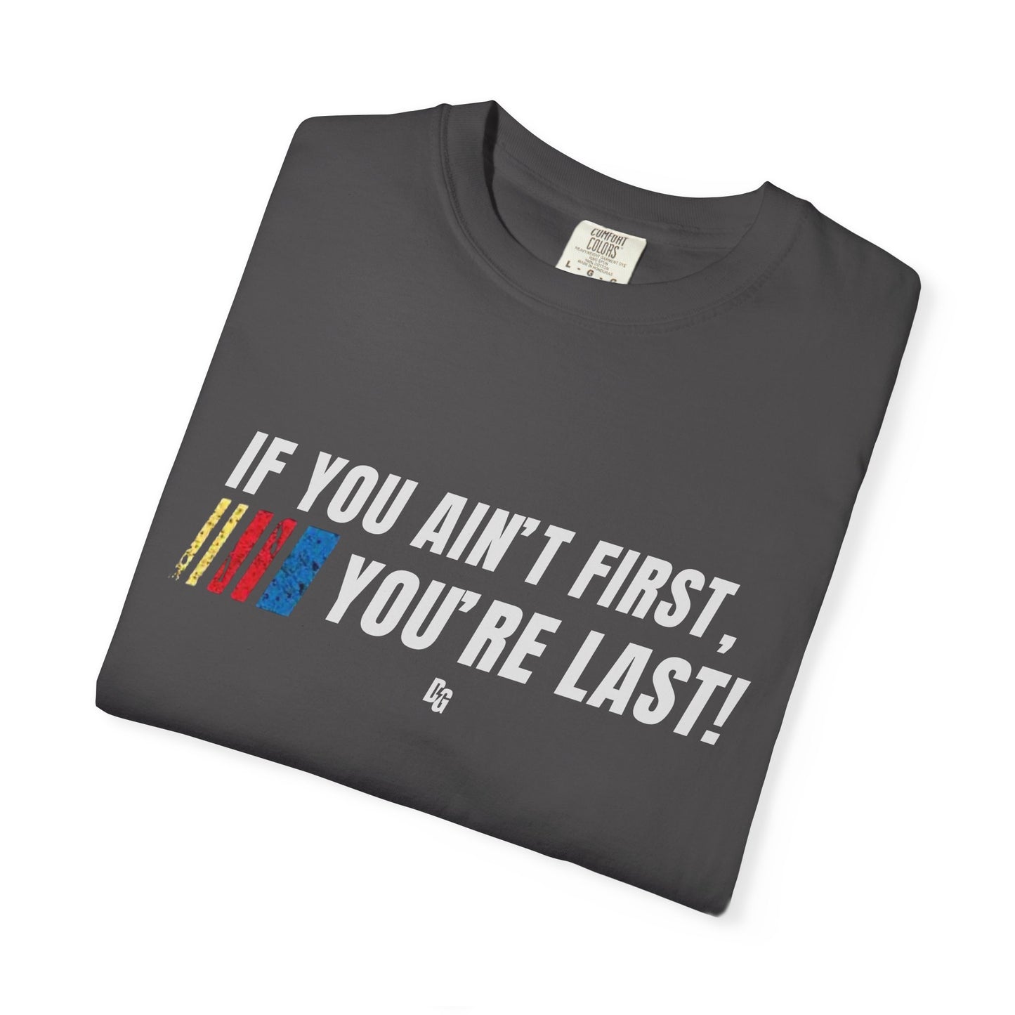 If You Ain't First 25 Comfort Colors Tee - BLACK
