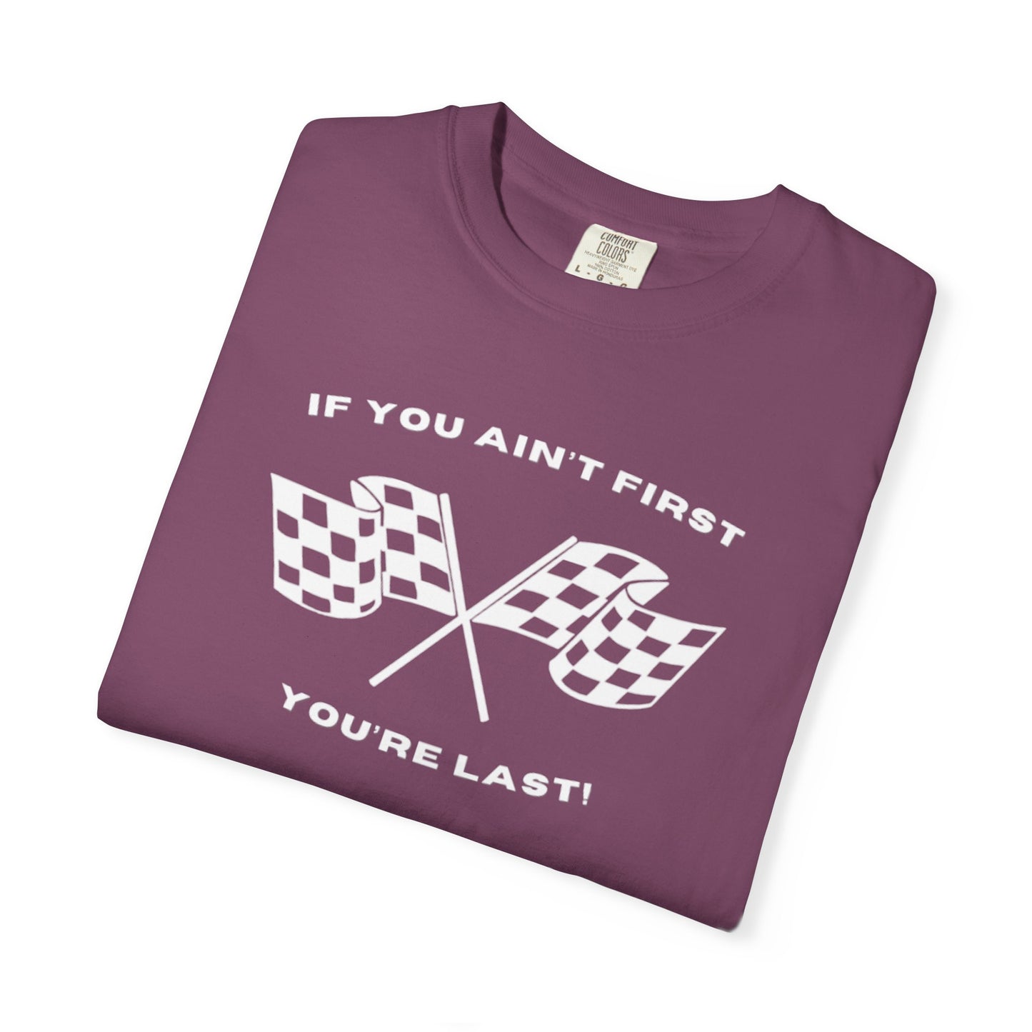If You Ain't First 24 Comfort Colors Tee - WHITE