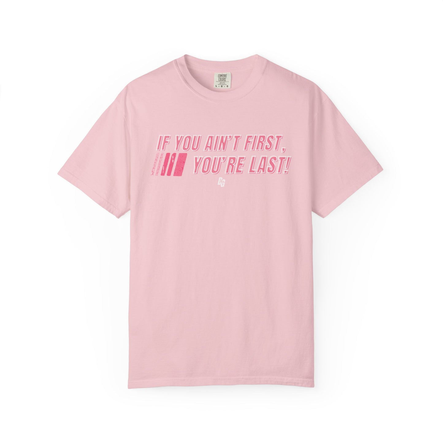 If You Ain't First 25 Comfort Colors Tee - PINK