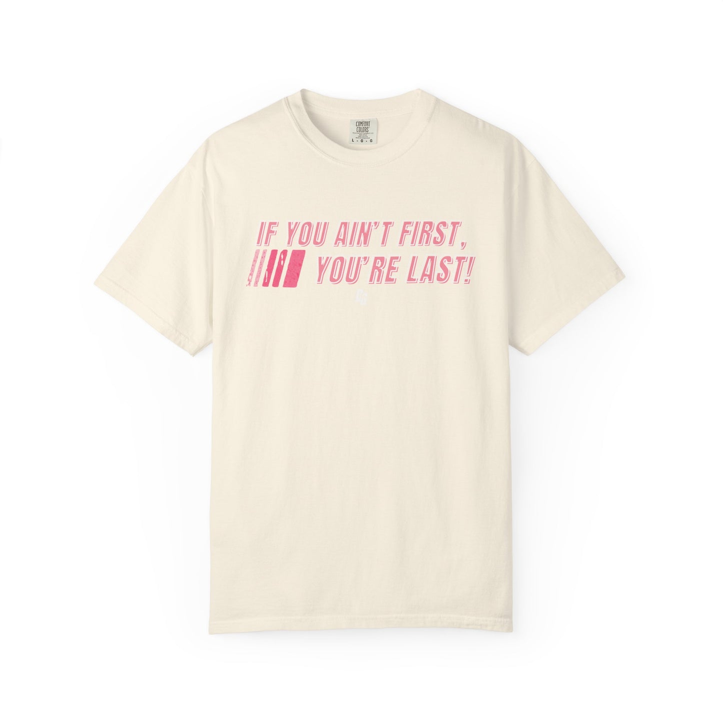 If You Ain't First 25 Comfort Colors Tee - PINK