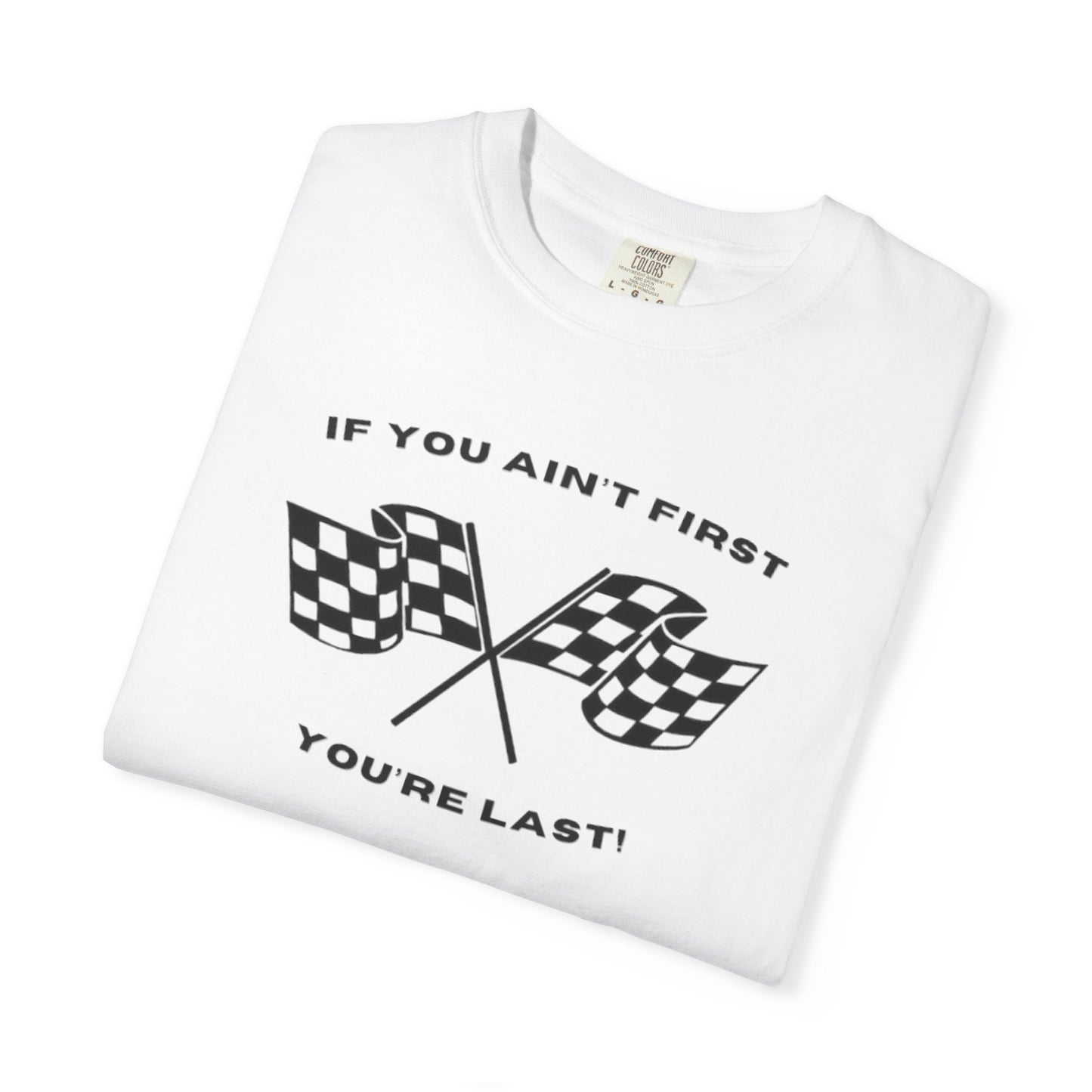 If You Ain't First 24 Comfort Colors Tee - BLACK