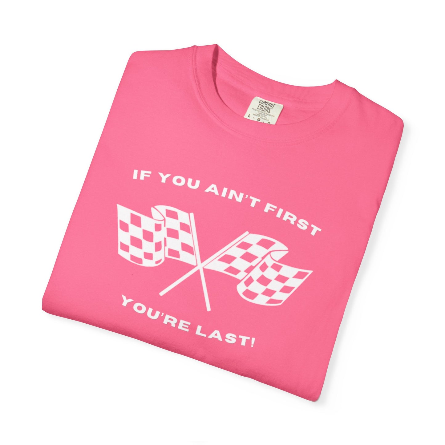 If You Ain't First 24 Comfort Colors Tee - WHITE