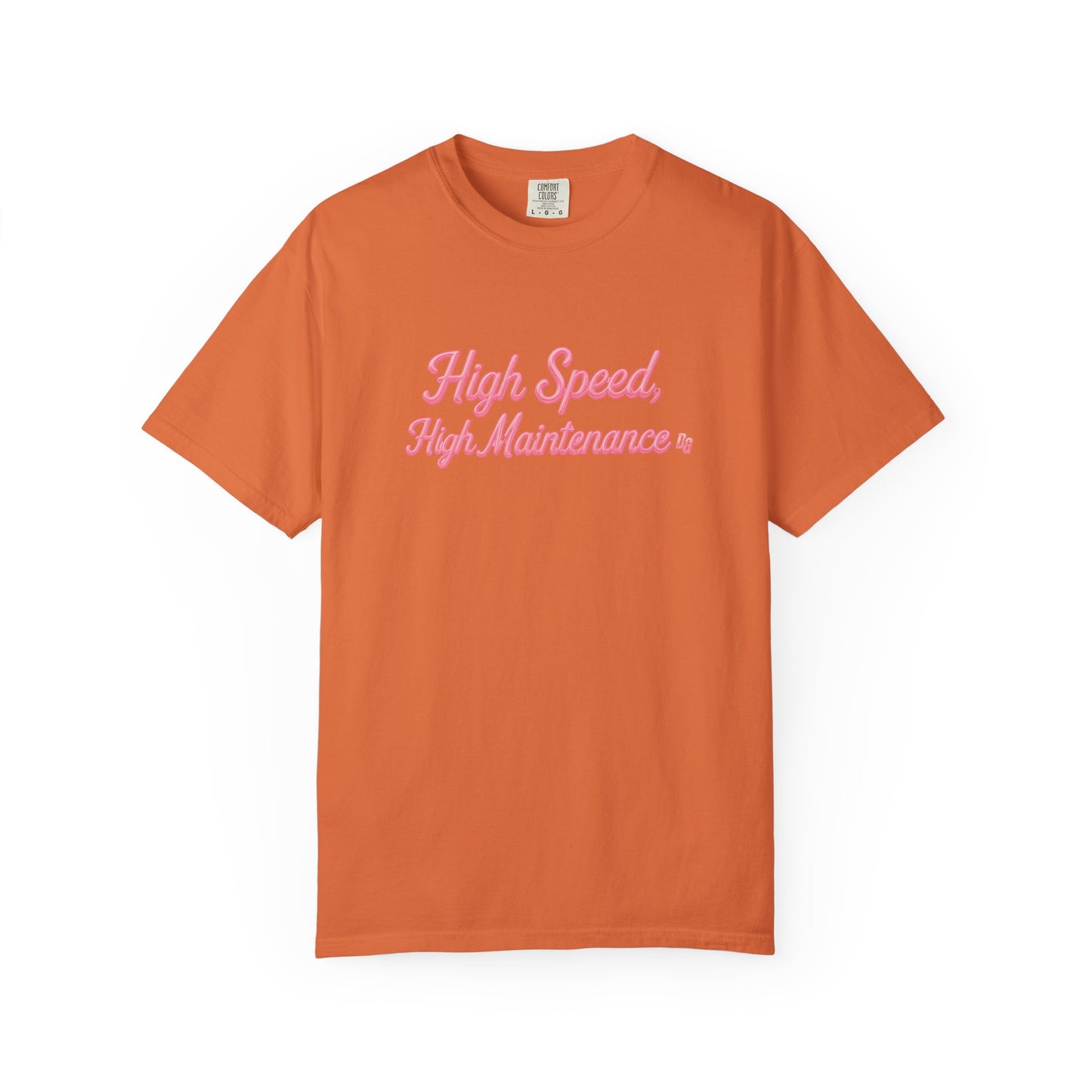 High Speed, High Maintenance Comfort Colors Tee - BUBBLEGUM
