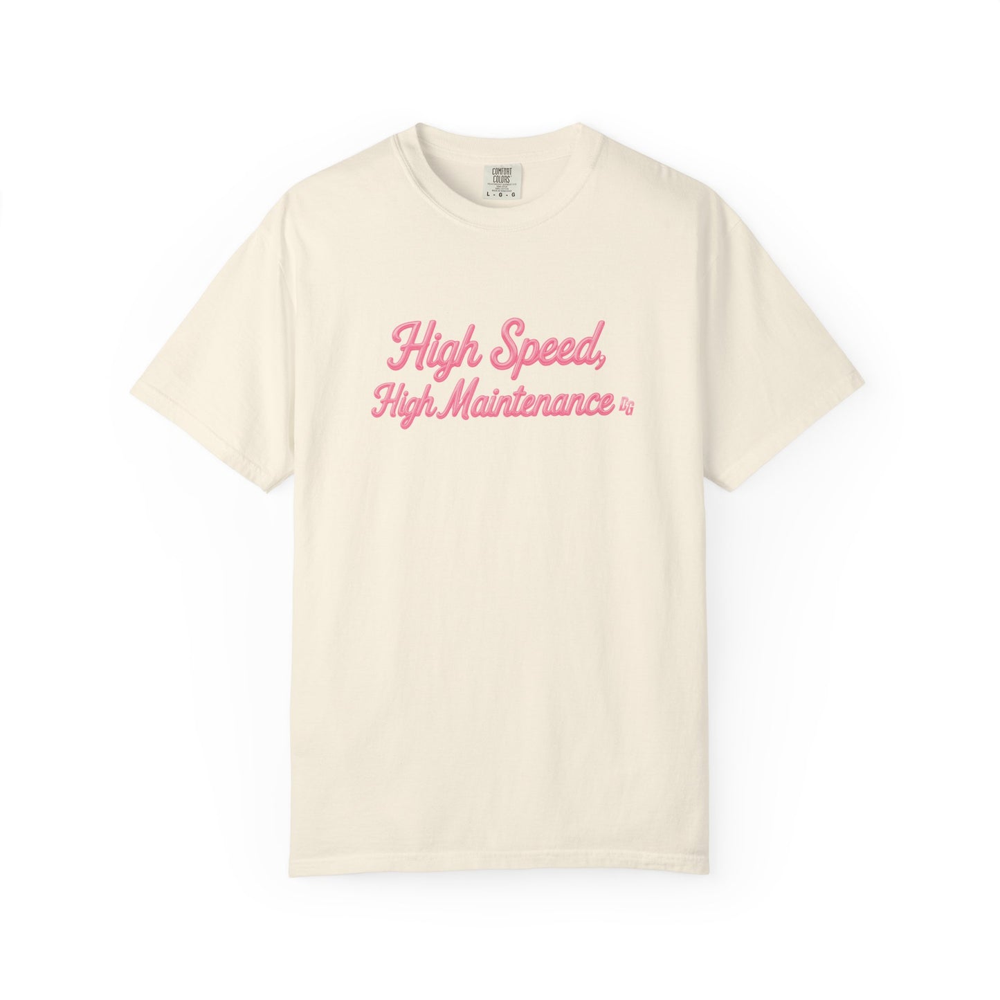 High Speed, High Maintenance Comfort Colors Tee - BUBBLEGUM
