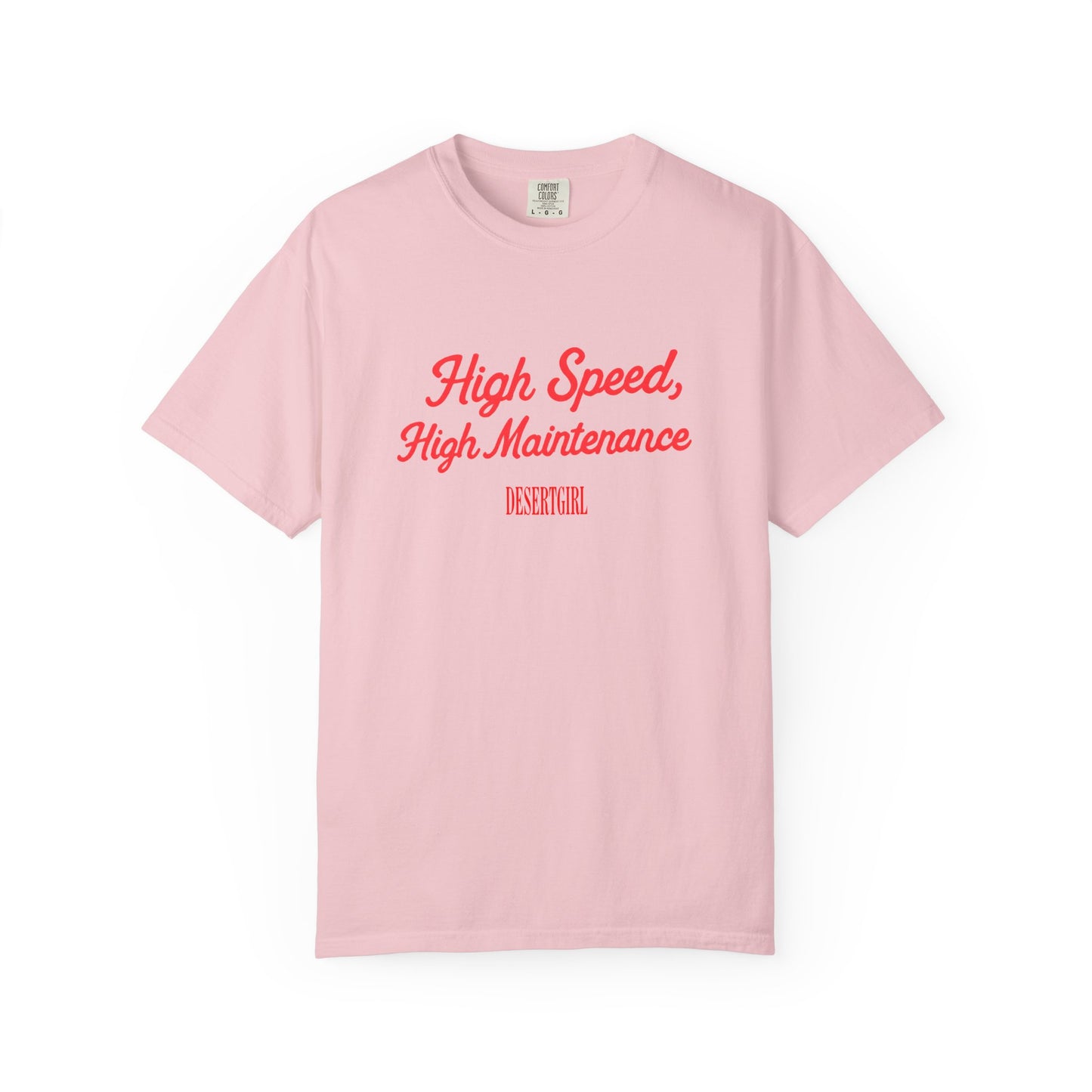 High Speed, High Maintenance Comfort Colors Tee - RED