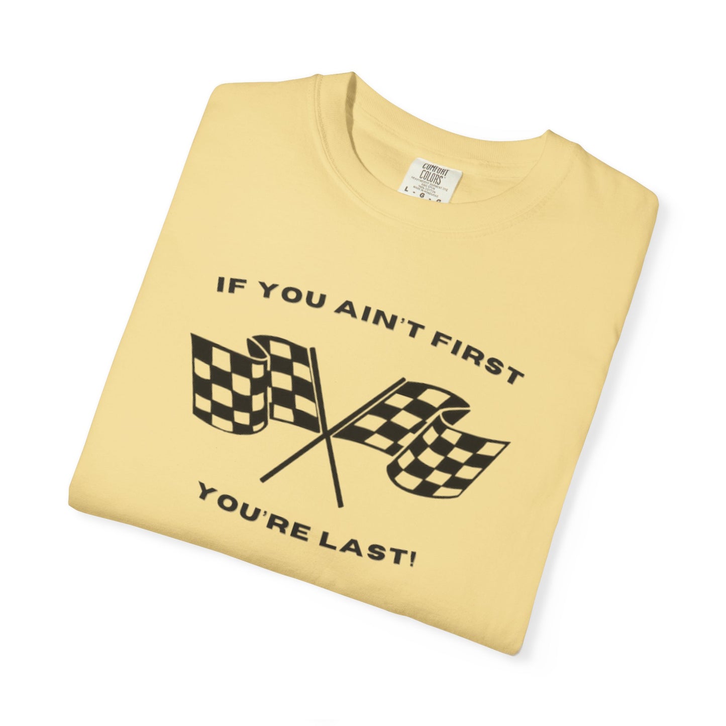 If You Ain't First 24 Comfort Colors Tee - BLACK