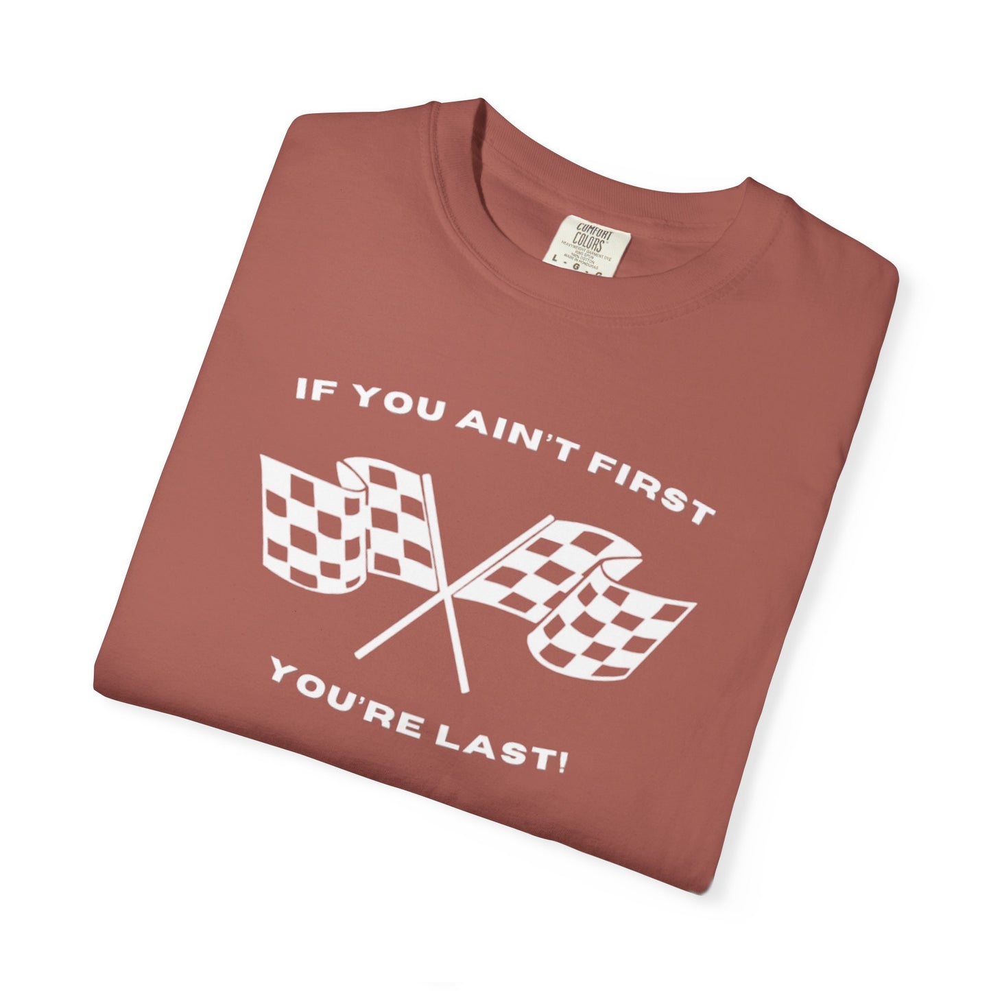 If You Ain't First 24 Comfort Colors Tee - WHITE