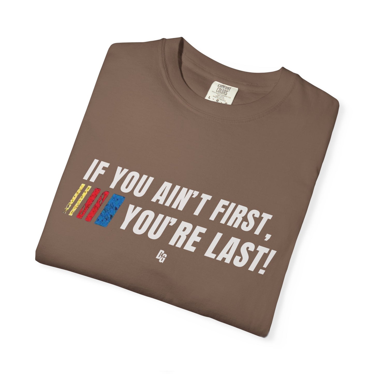 If You Ain't First 25 Comfort Colors Tee - BLACK