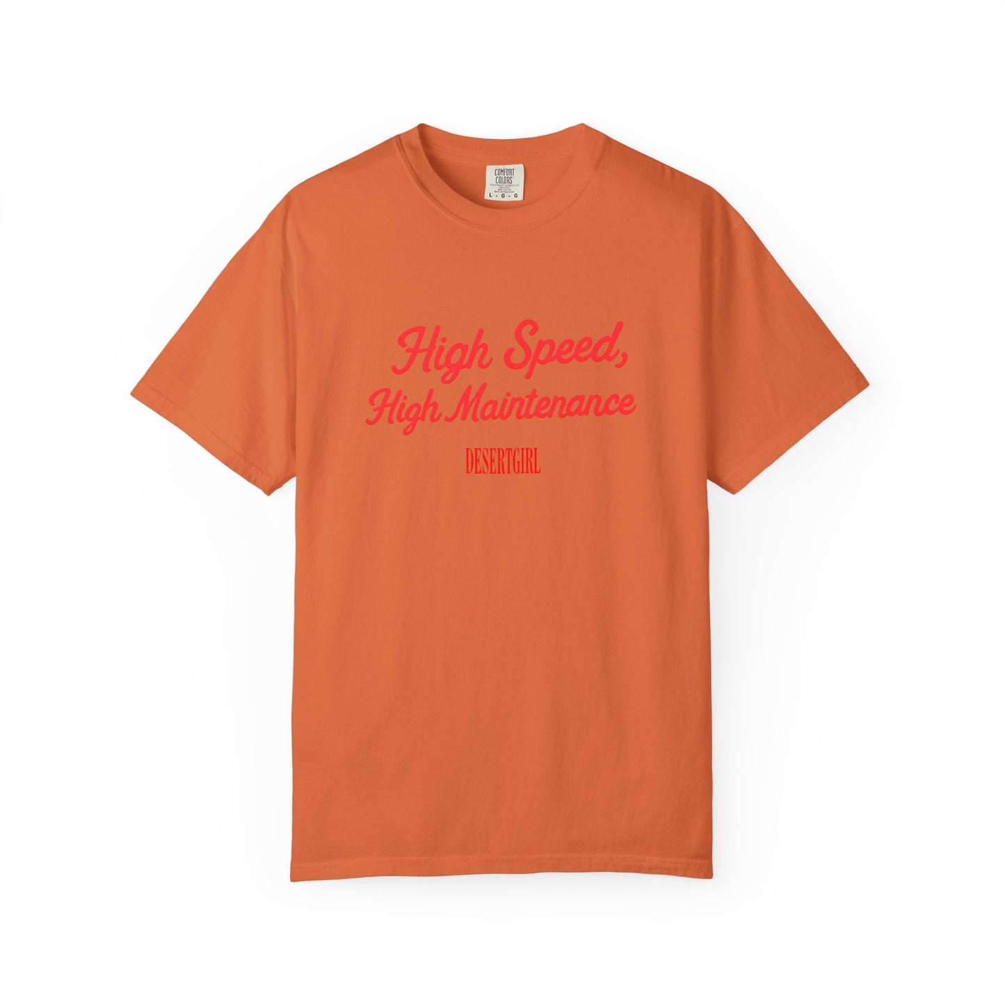 High Speed, High Maintenance Comfort Colors Tee - RED