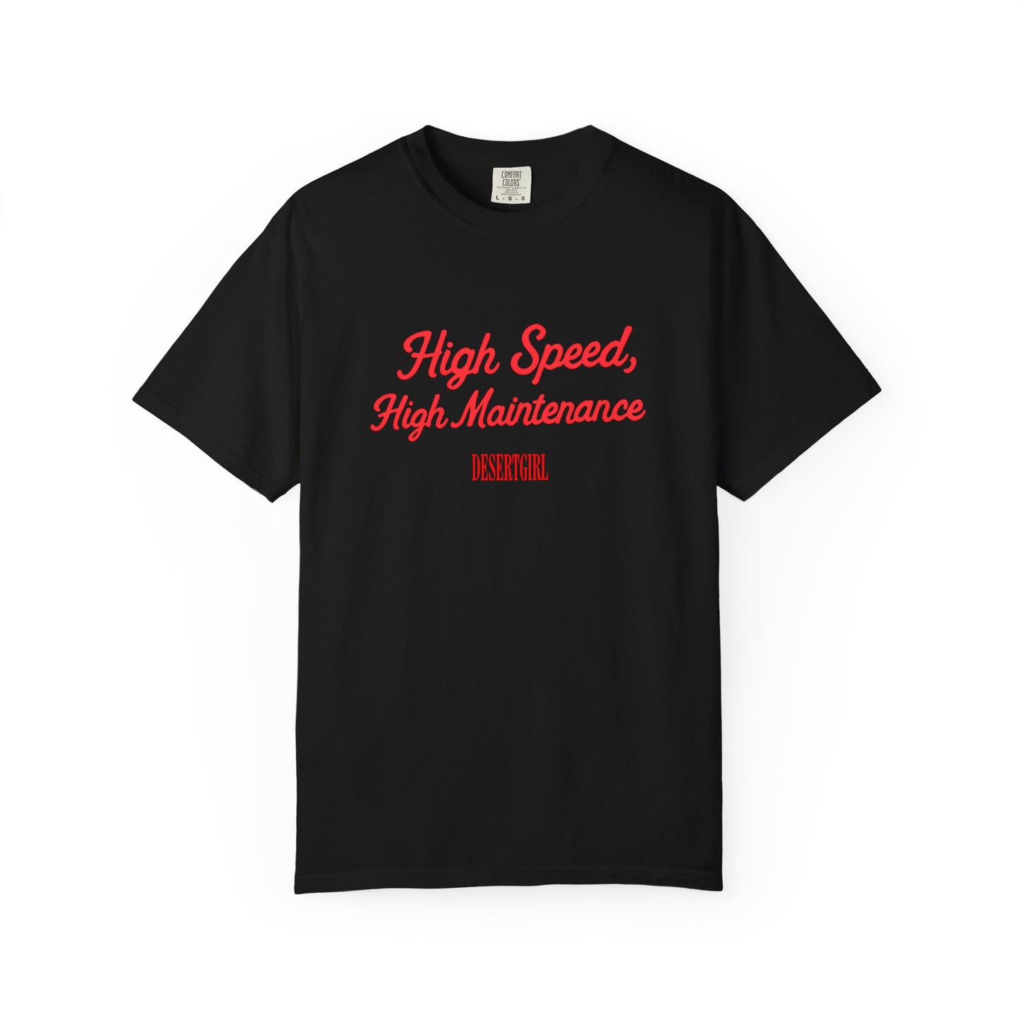 High Speed, High Maintenance Comfort Colors Tee - RED