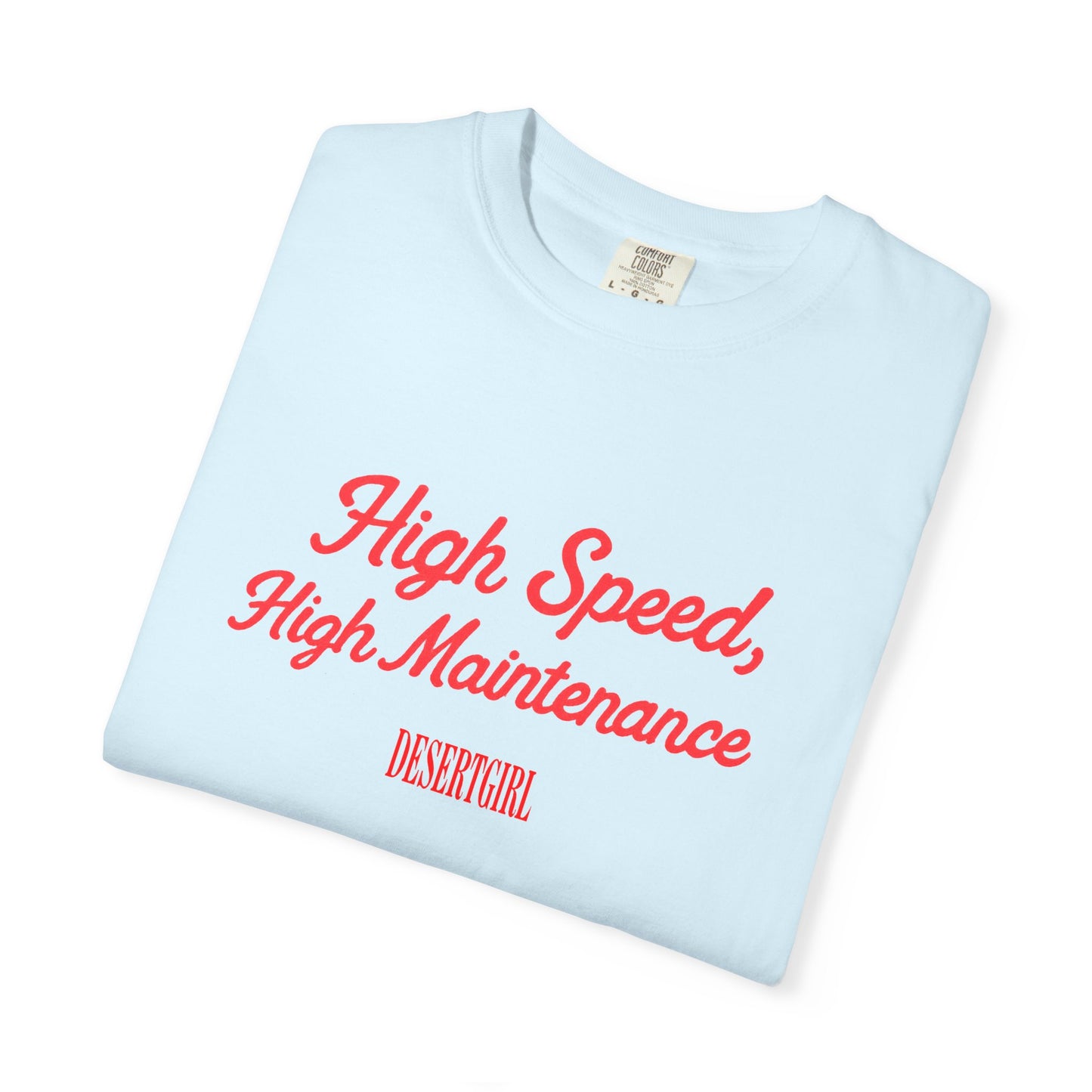 High Speed, High Maintenance Comfort Colors Tee - RED