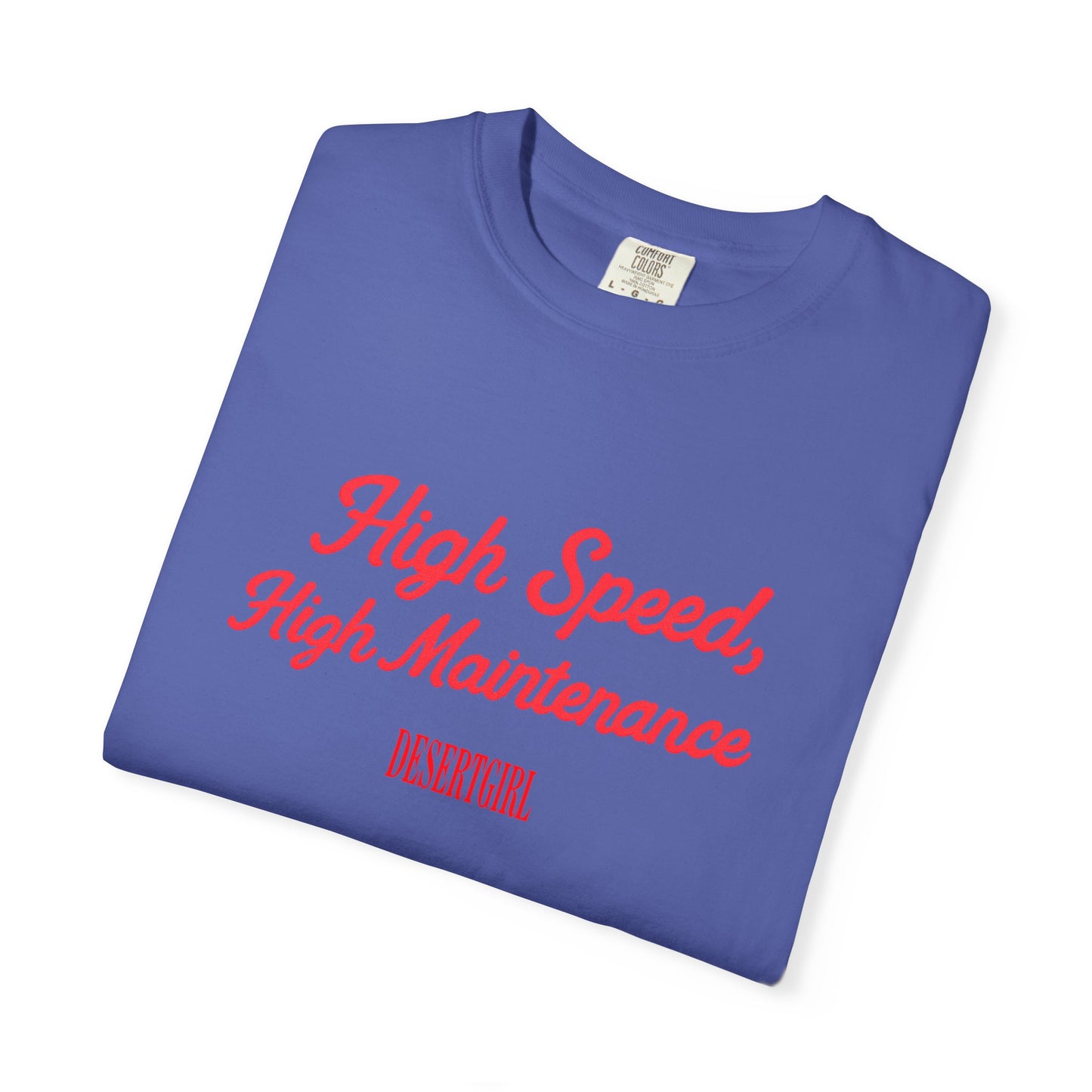 High Speed, High Maintenance Comfort Colors Tee - RED
