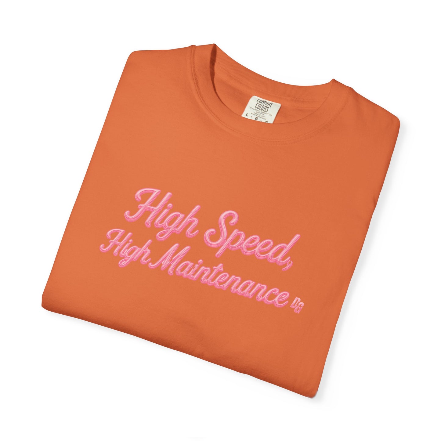 High Speed, High Maintenance Comfort Colors Tee - BUBBLEGUM