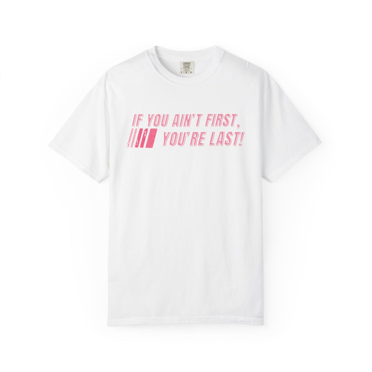 If You Ain't First 25 Comfort Colors Tee - PINK
