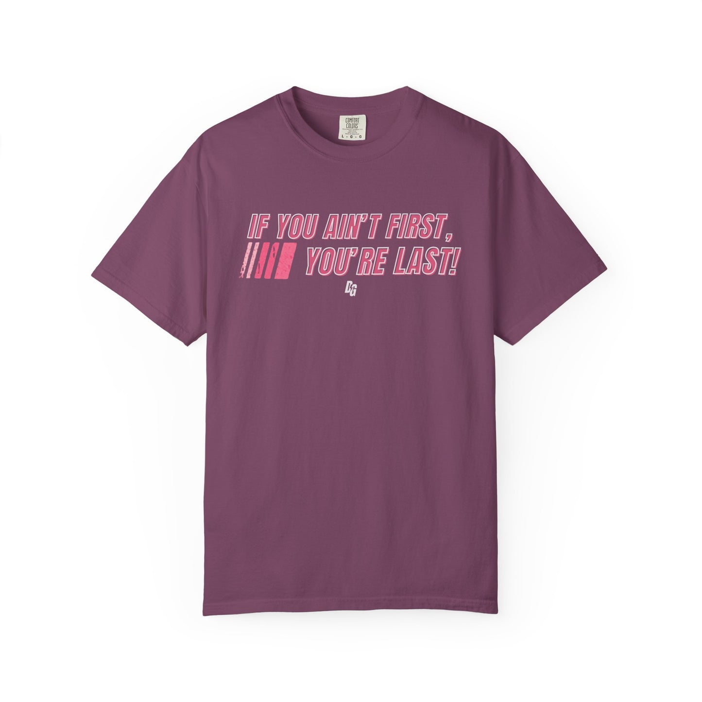 If You Ain't First 25 Comfort Colors Tee - PINK