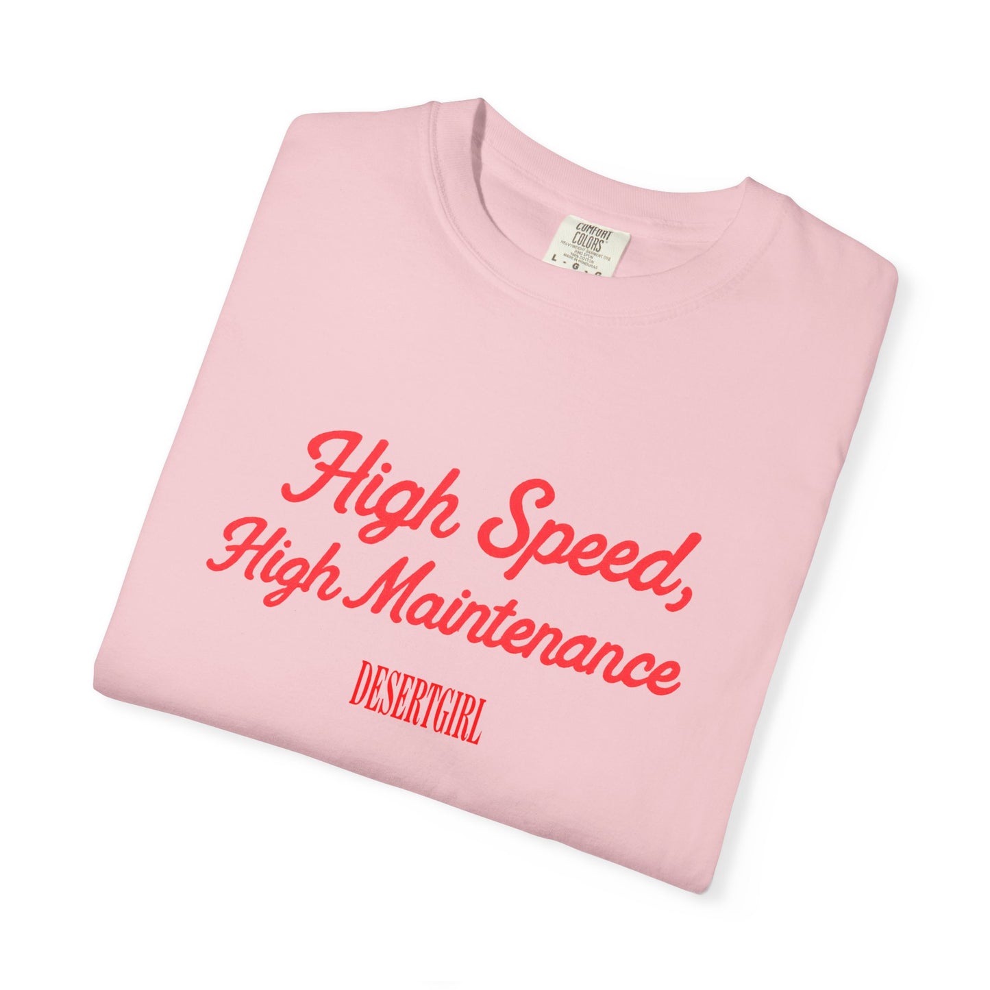 High Speed, High Maintenance Comfort Colors Tee - RED
