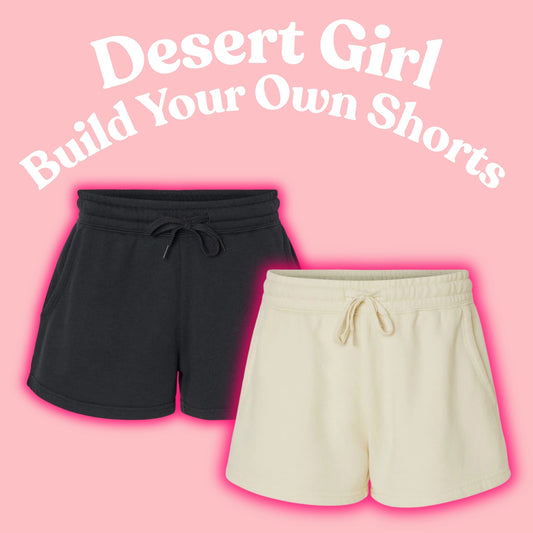 Desert Girl Build Your Own Shorts