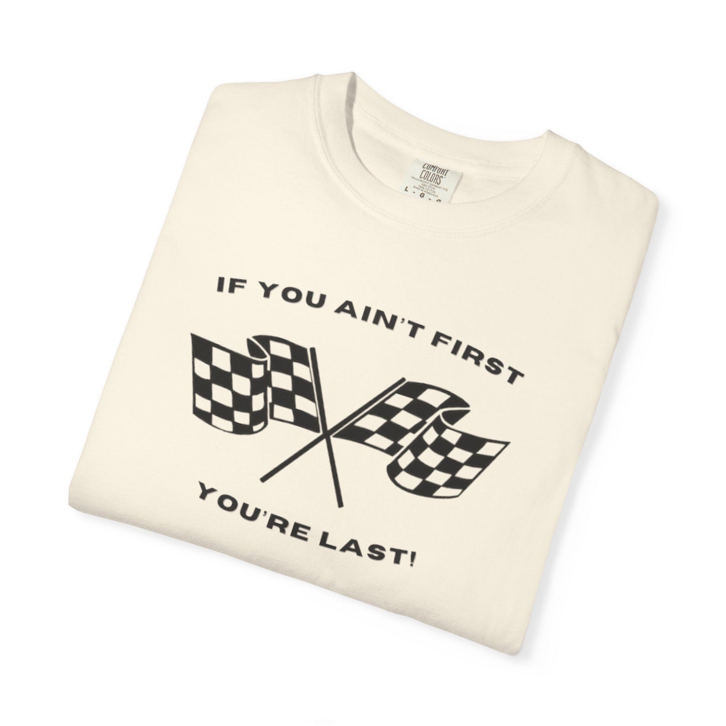 If You Ain't First 24 Comfort Colors Tee - BLACK
