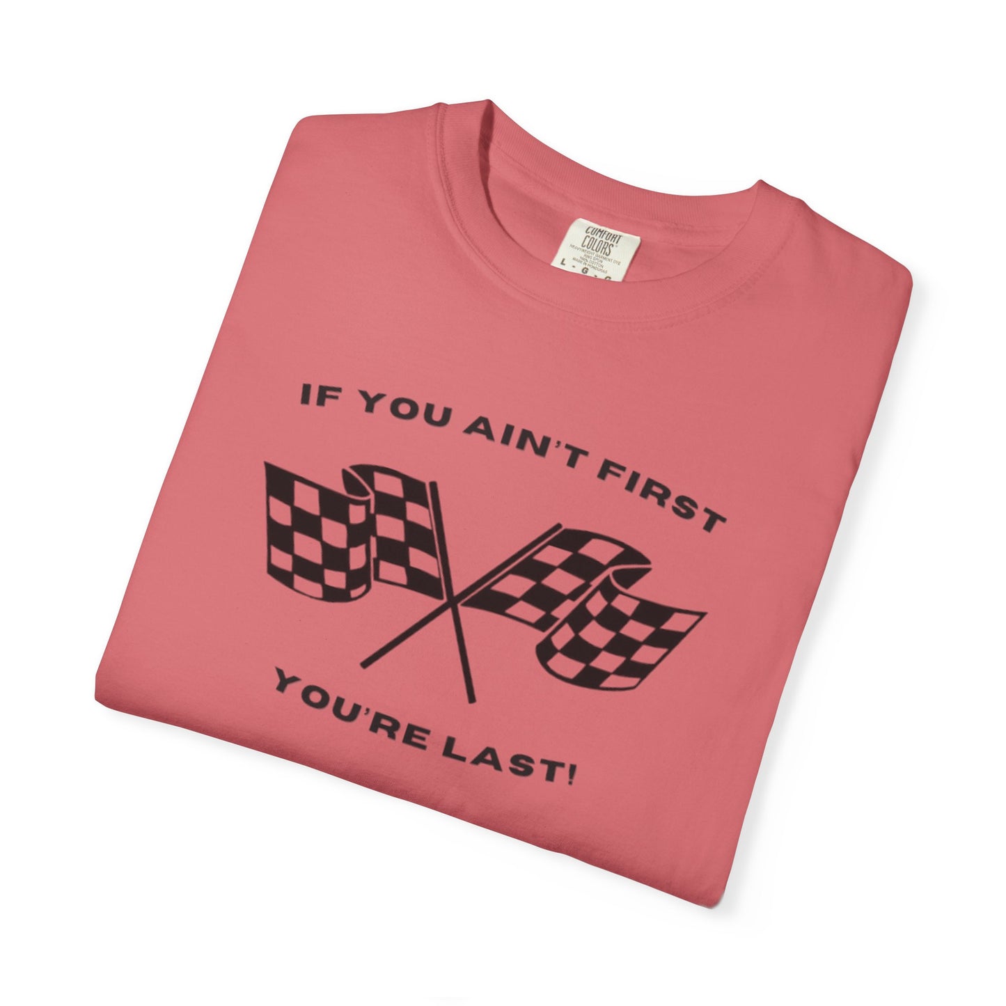 If You Ain't First 24 Comfort Colors Tee - BLACK