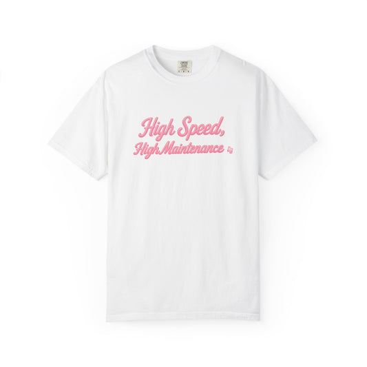 High Speed, High Maintenance Comfort Colors Tee - BUBBLEGUM