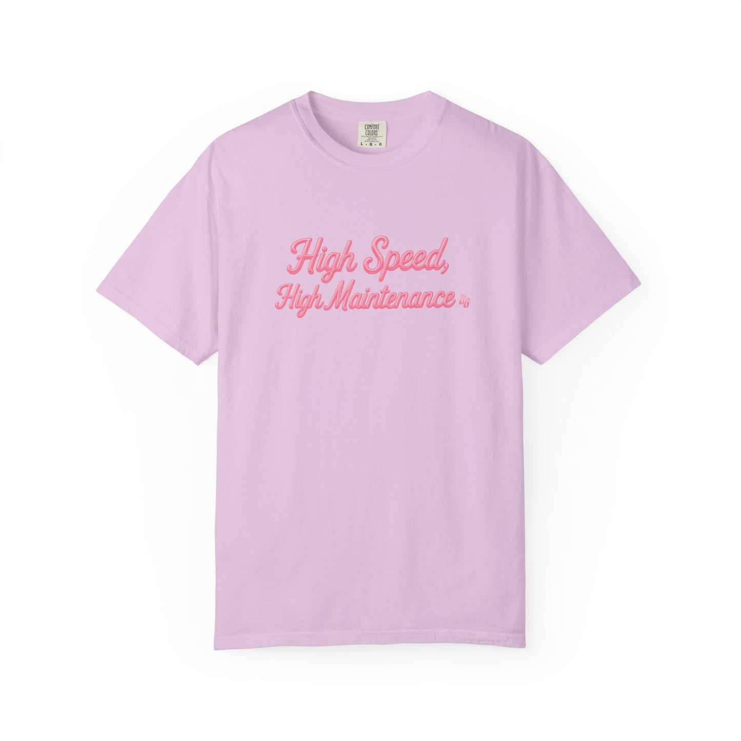 High Speed, High Maintenance Comfort Colors Tee - BUBBLEGUM