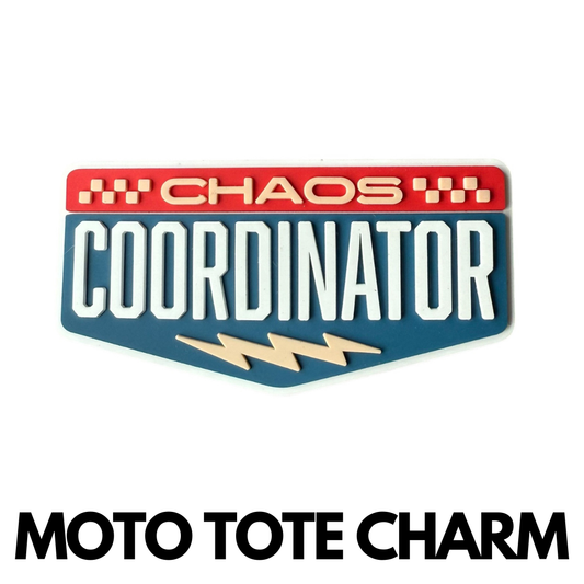 Chaos Coordinator - Moto Tote Charm