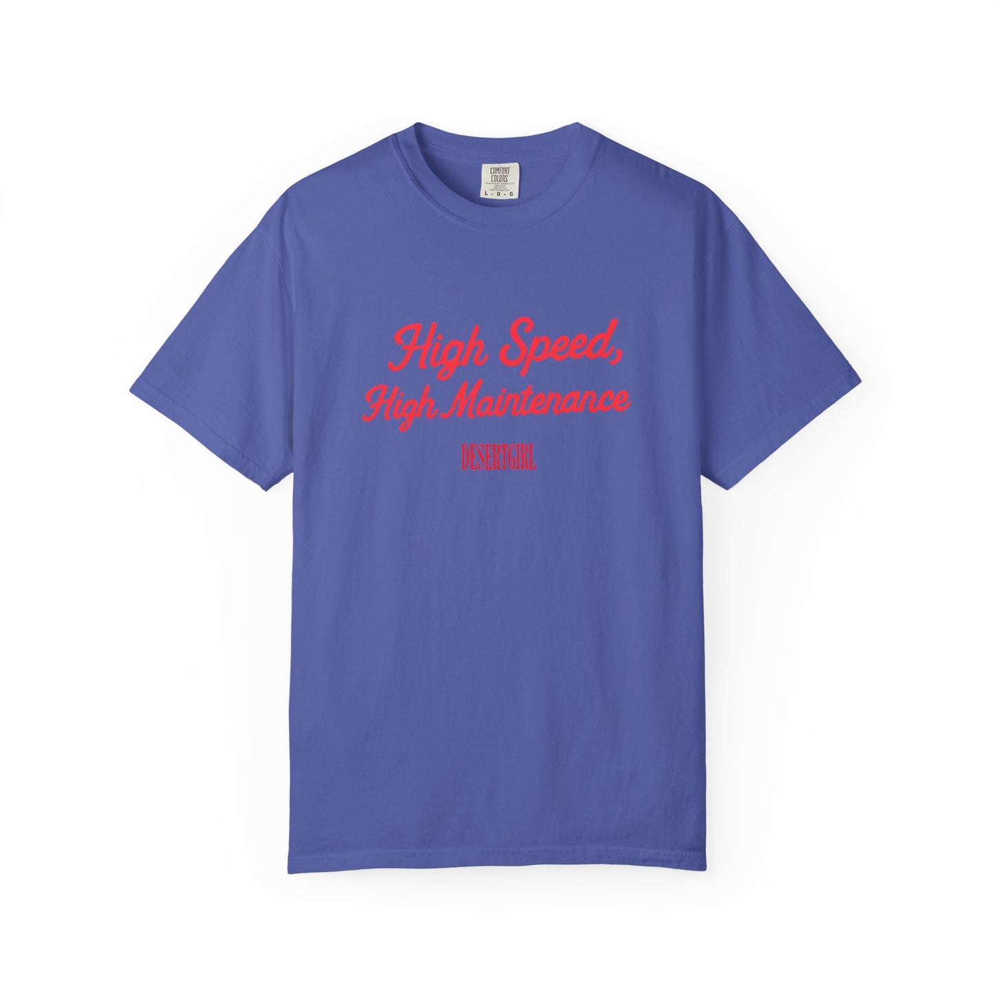 High Speed, High Maintenance Comfort Colors Tee - RED