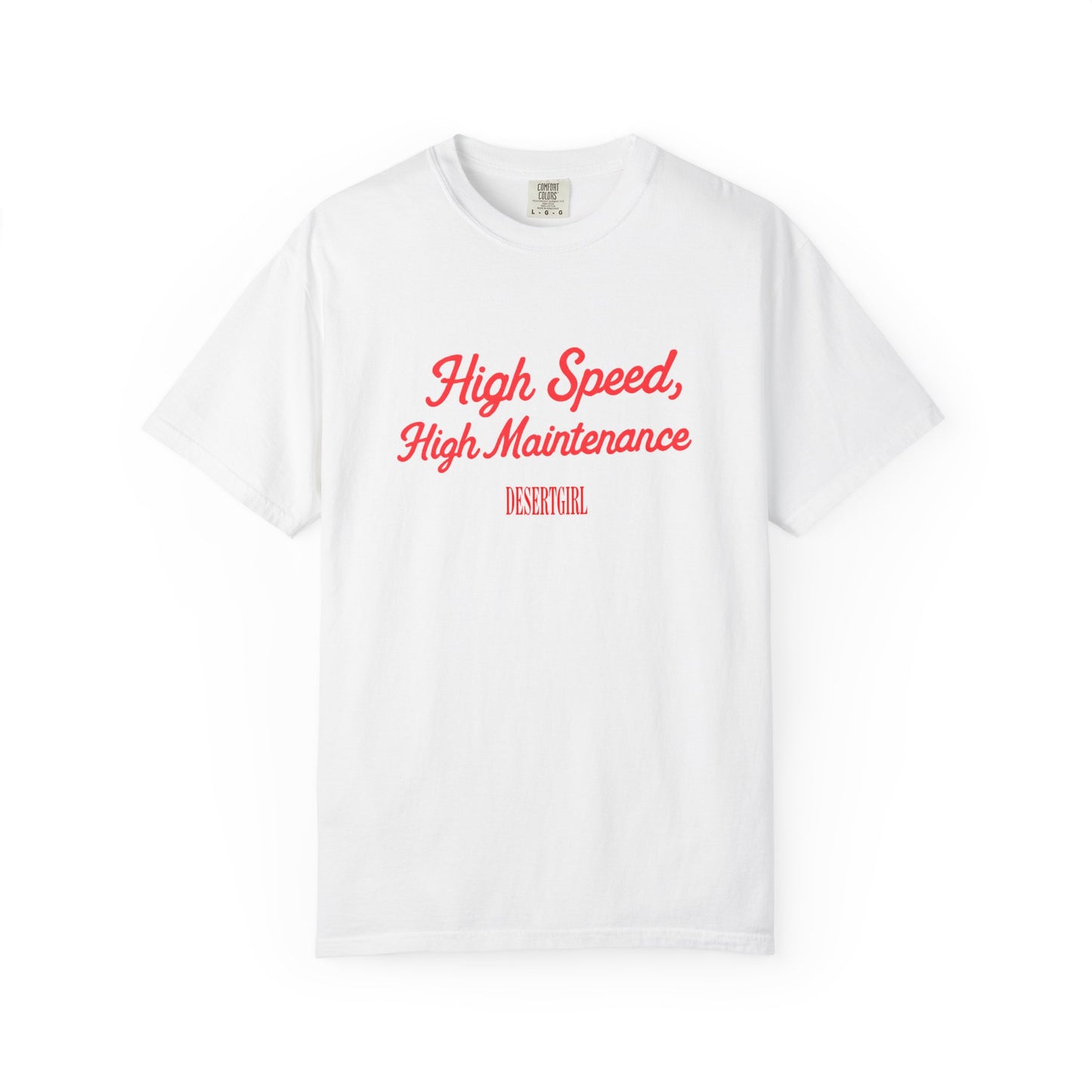 High Speed, High Maintenance Comfort Colors Tee - RED