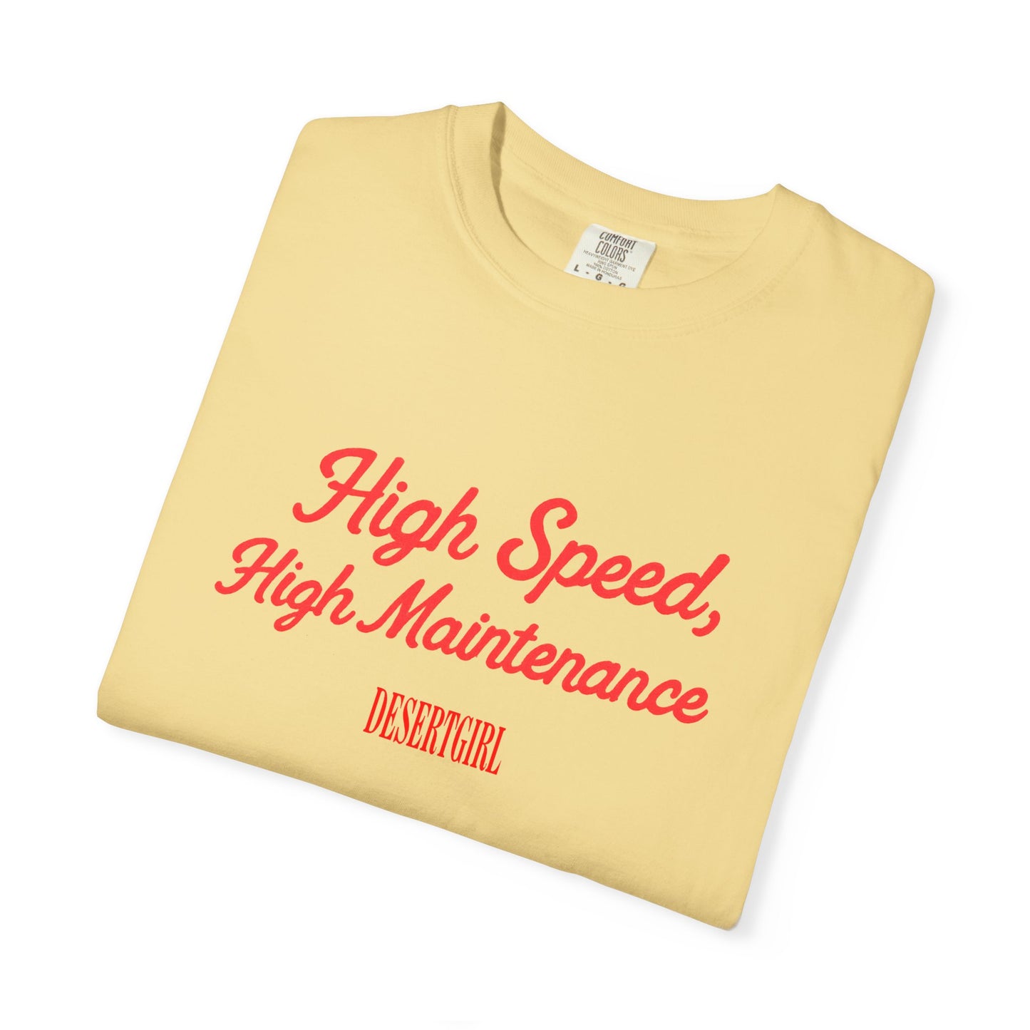 High Speed, High Maintenance Comfort Colors Tee - RED