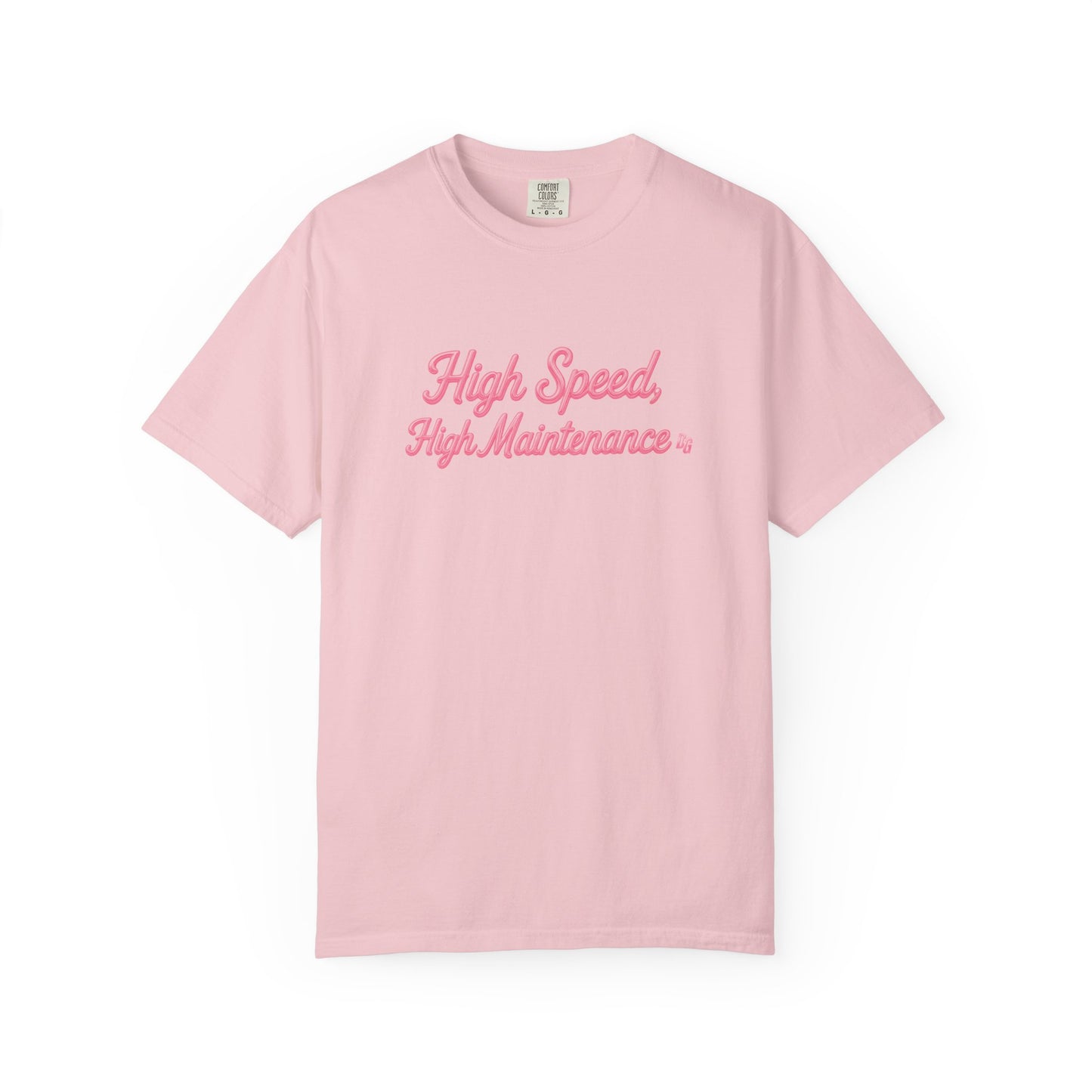High Speed, High Maintenance Comfort Colors Tee - BUBBLEGUM