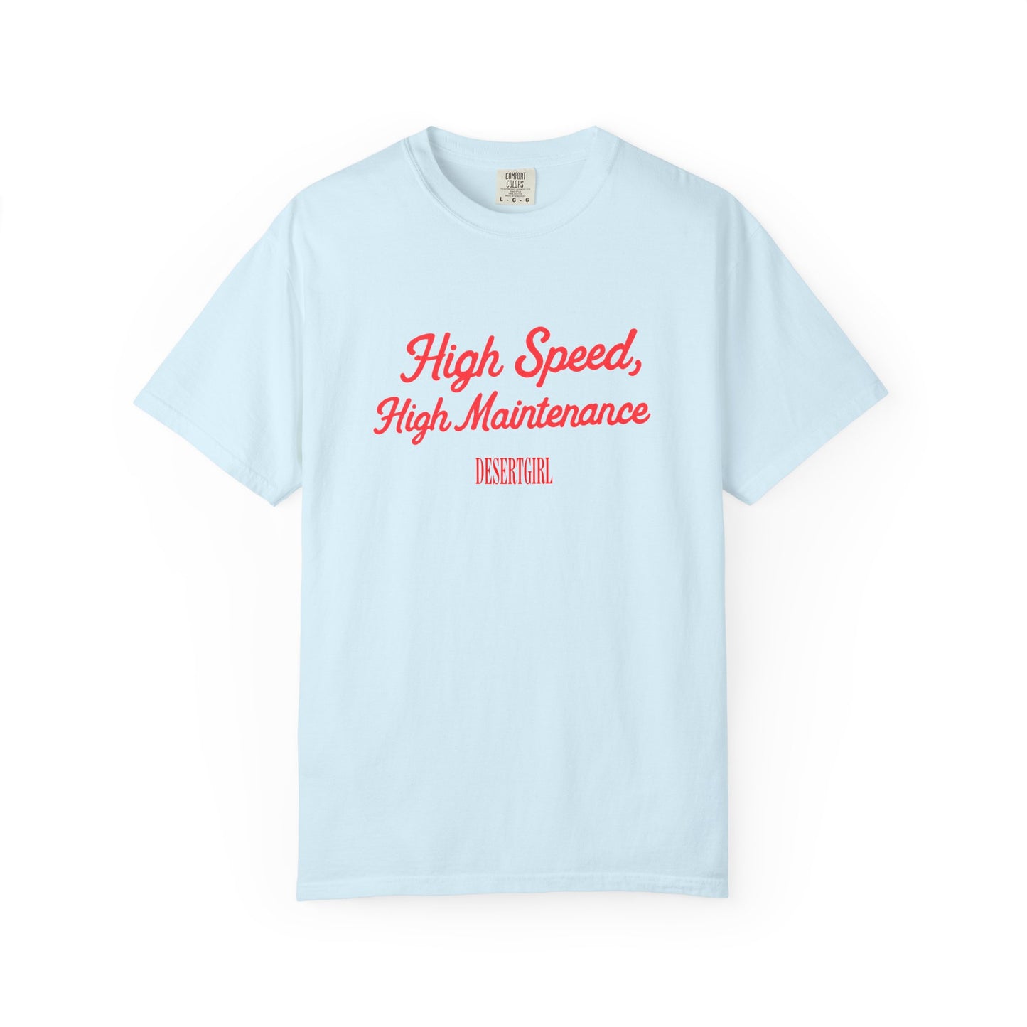 High Speed, High Maintenance Comfort Colors Tee - RED
